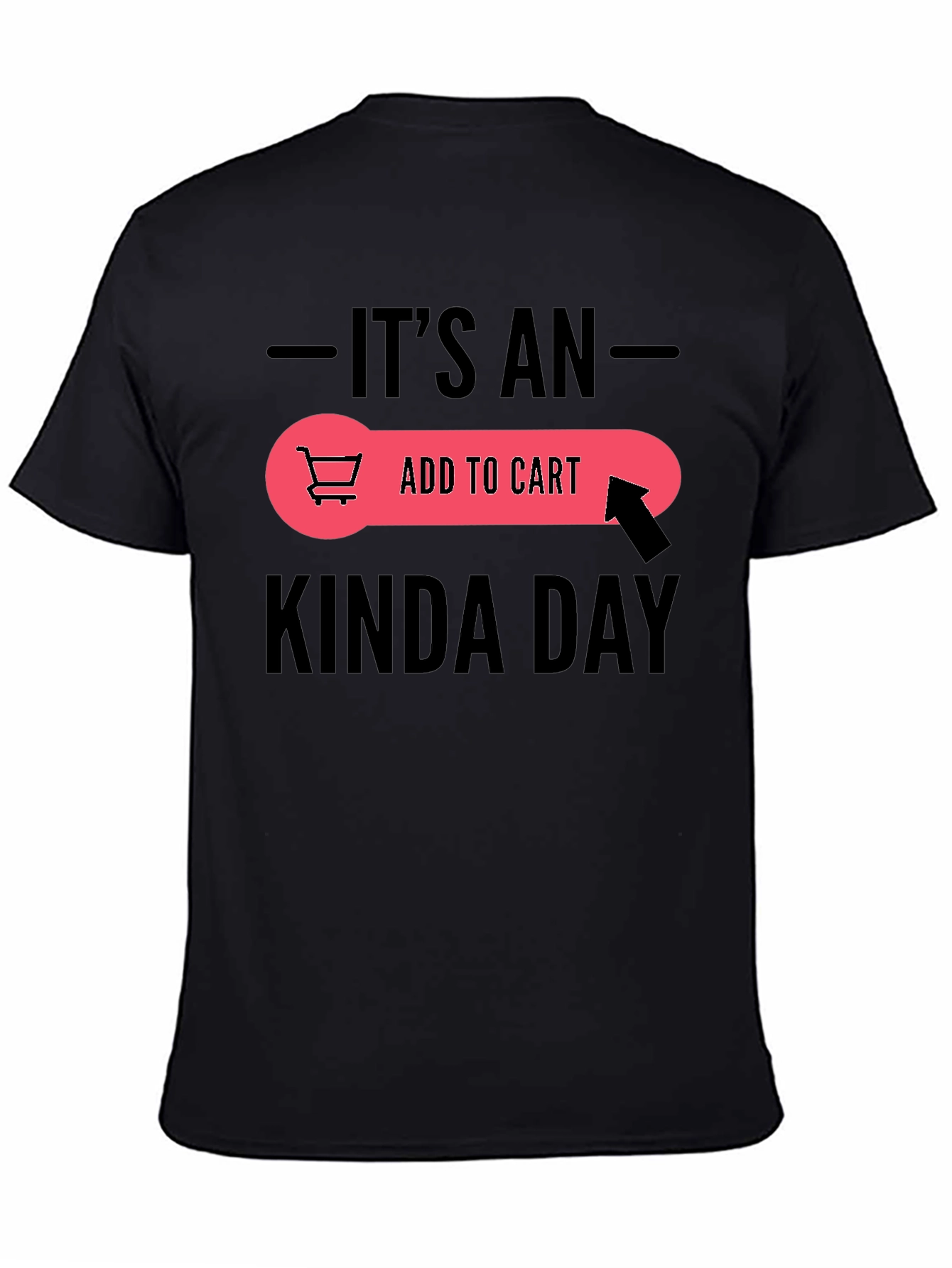 Its An Add To Cart Kinda Day T-Shirt