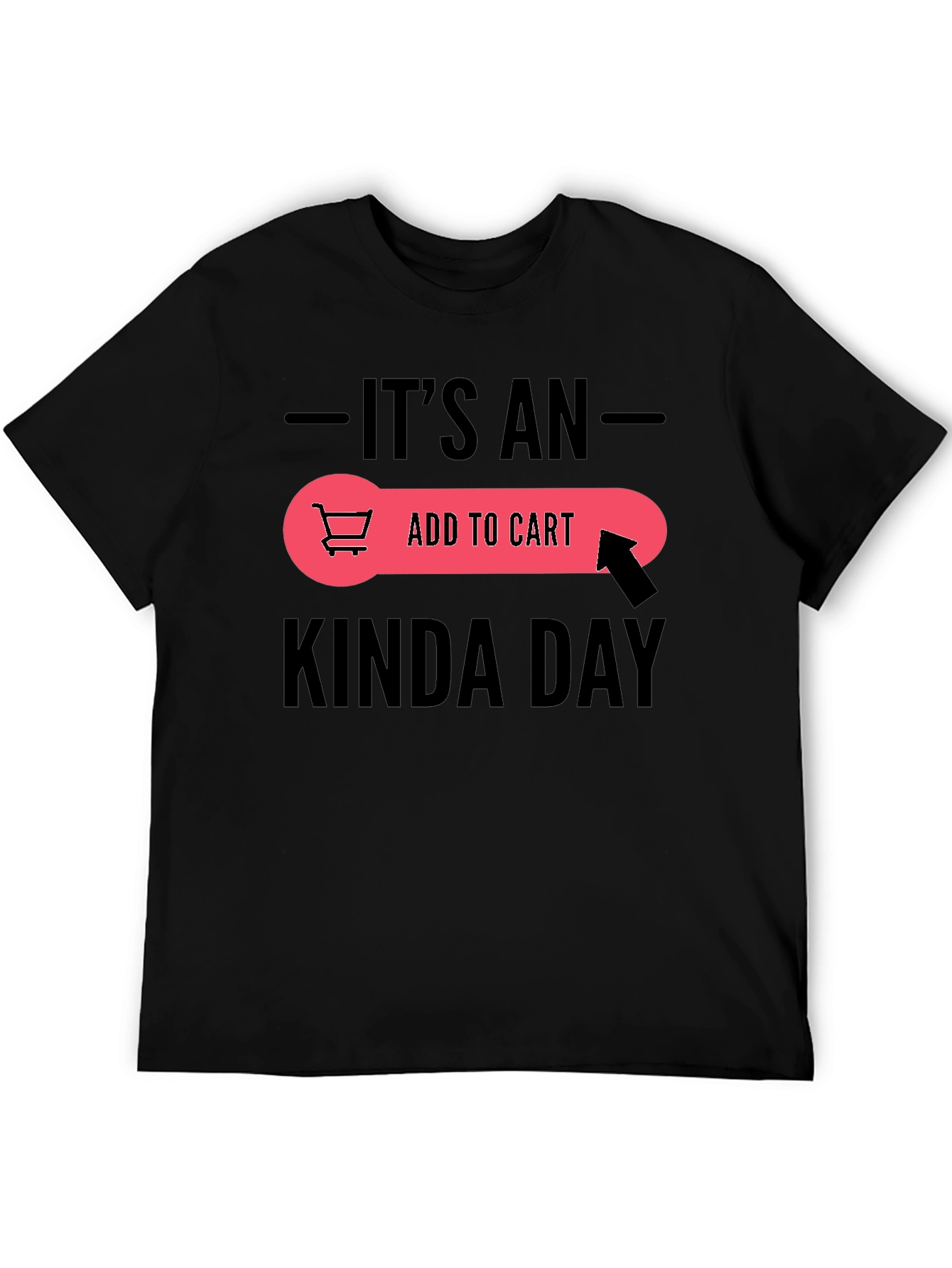Its An Add To Cart Kinda Day T-Shirt