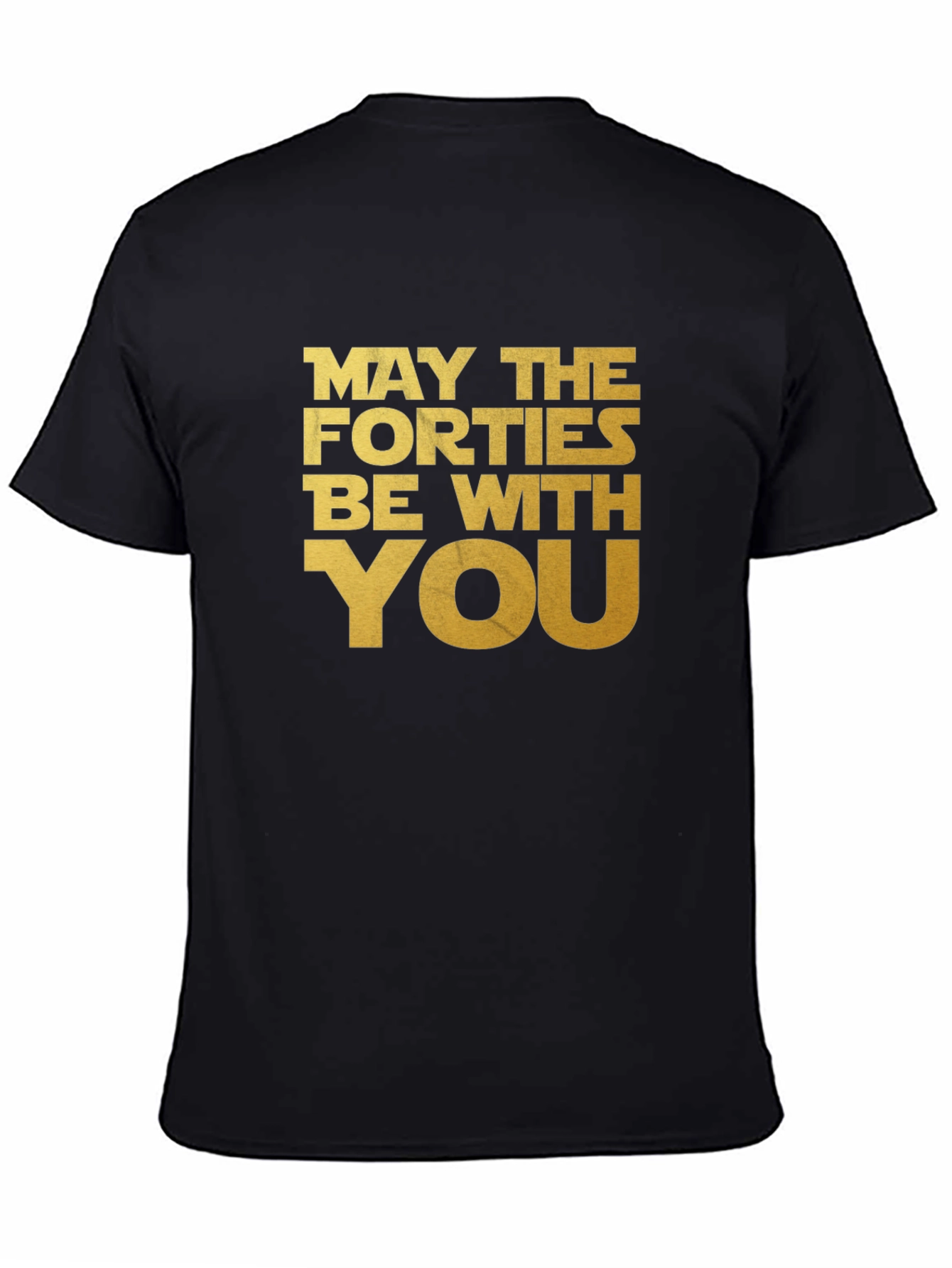 May The Forties Be With You T-Shirt