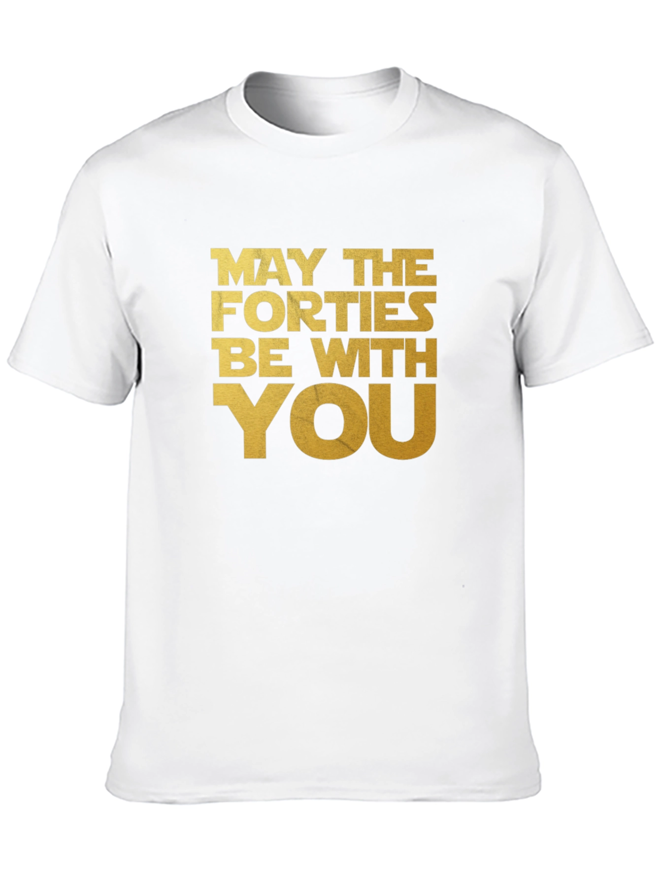 May The Forties Be With You T-Shirt