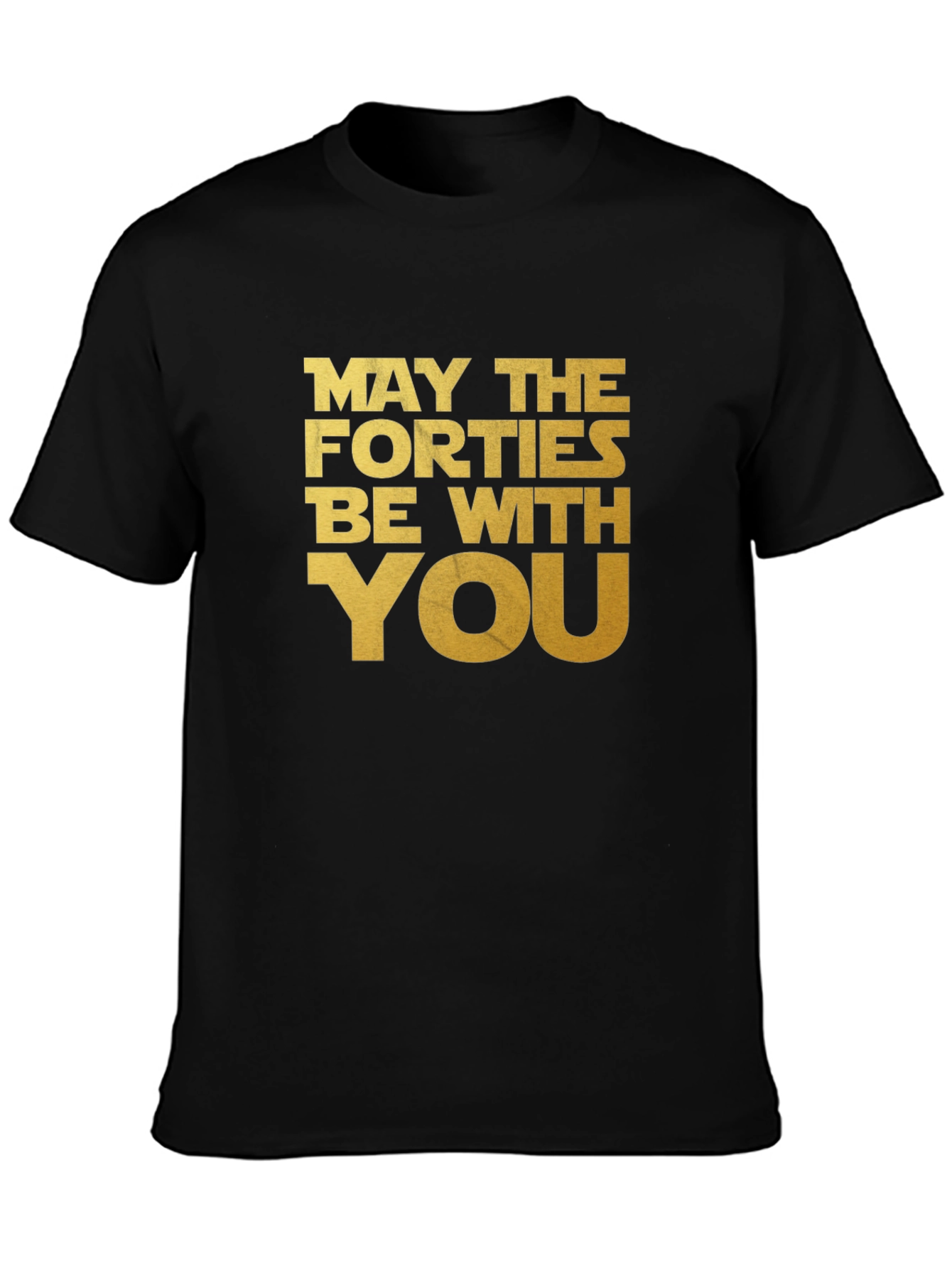 May The Forties Be With You T-Shirt