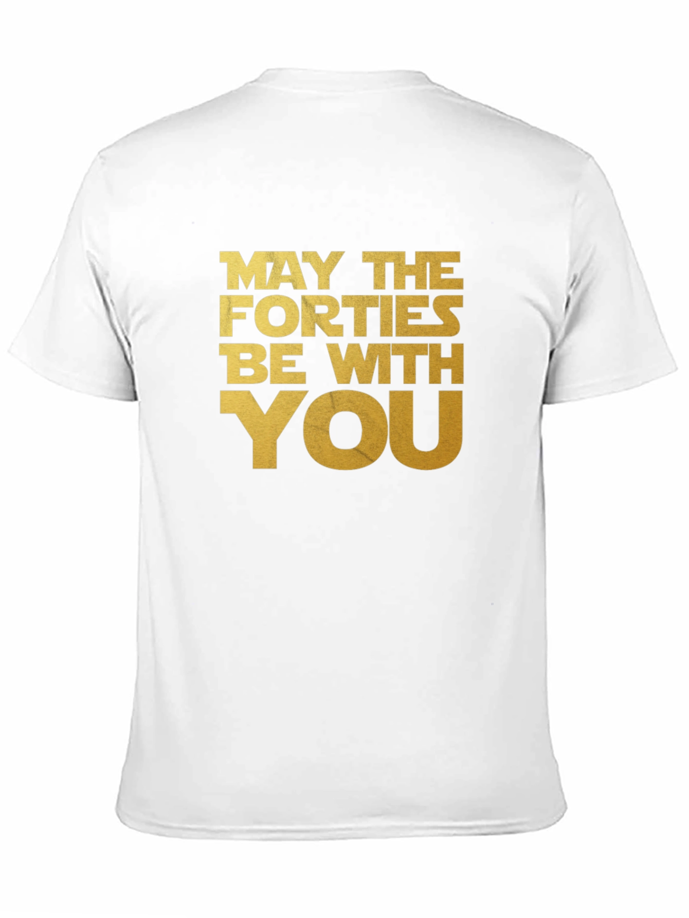 May The Forties Be With You T-Shirt
