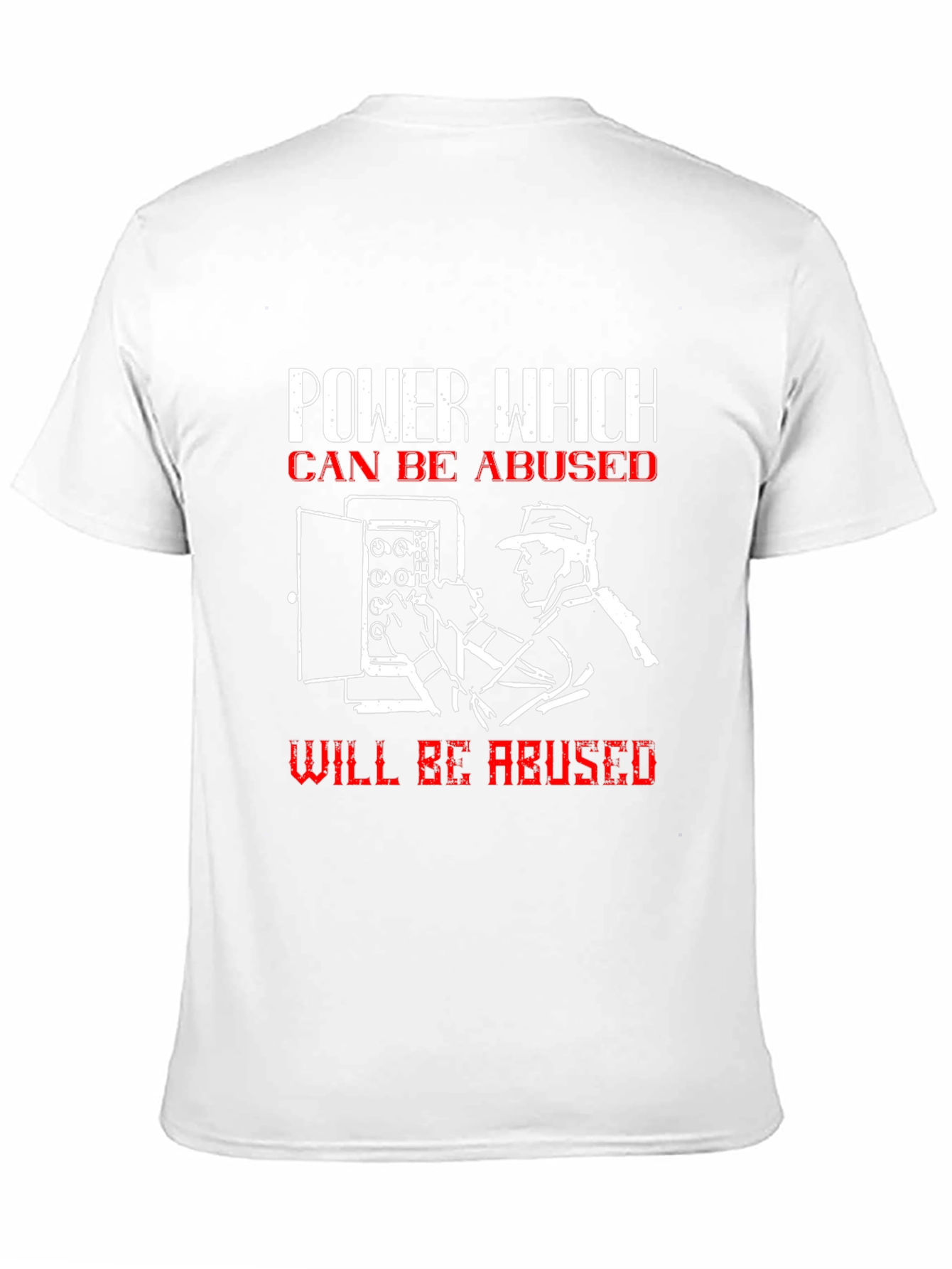 Power Which Can Be Abused T-Shirt