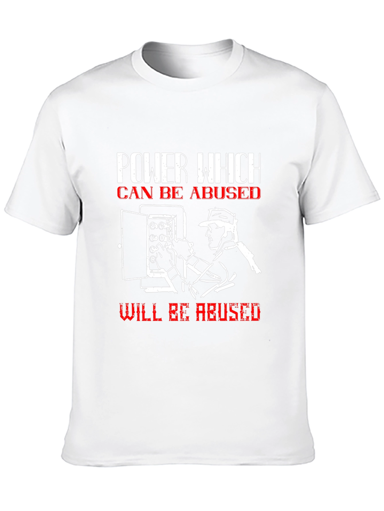 Power Which Can Be Abused T-Shirt