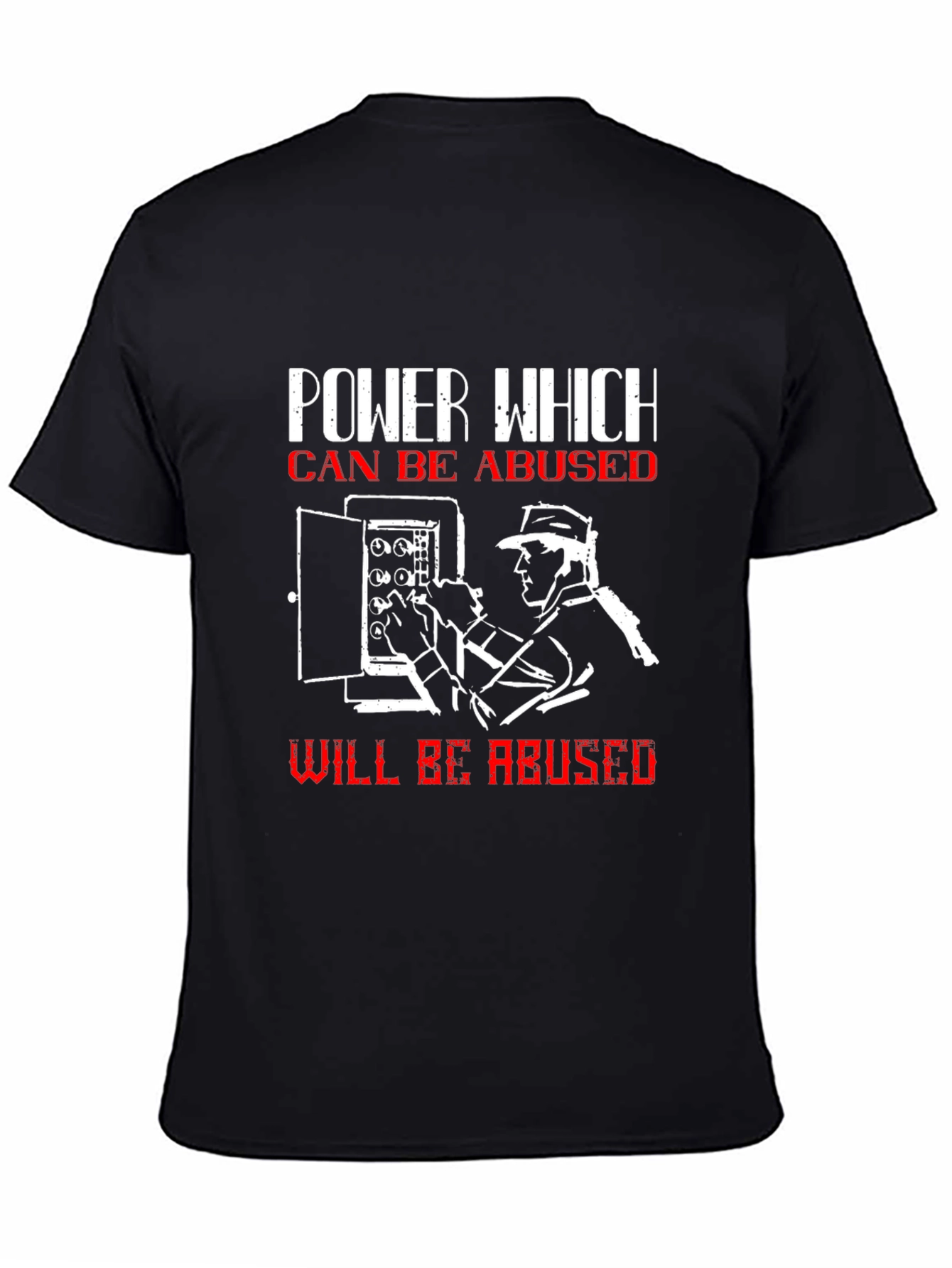 Power Which Can Be Abused T-Shirt