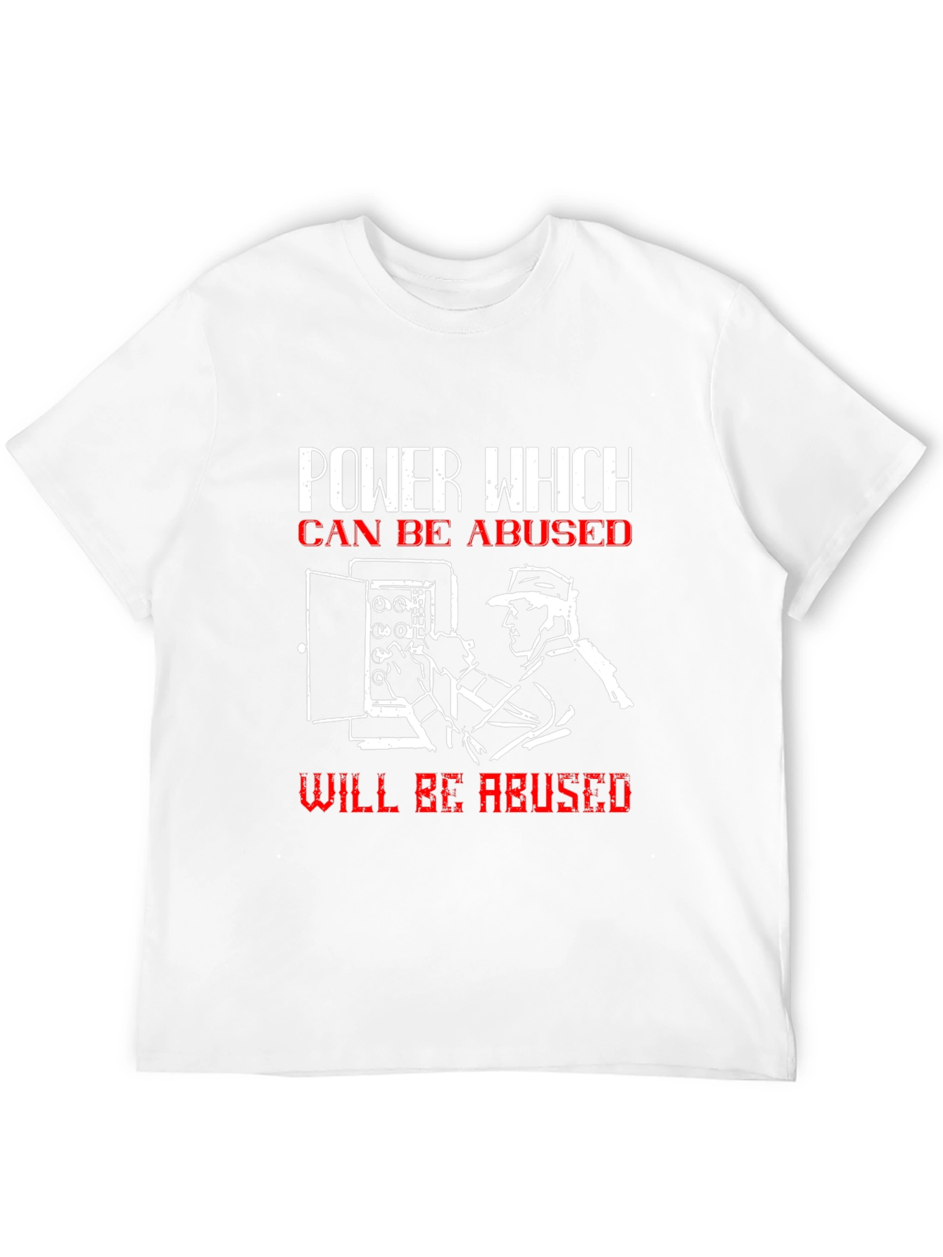 Power Which Can Be Abused T-Shirt