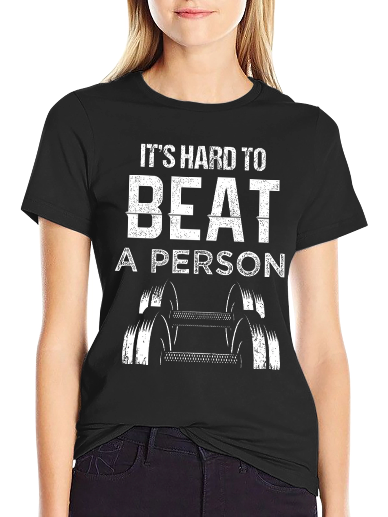 Its Hard to Beat A Person T-Shirt