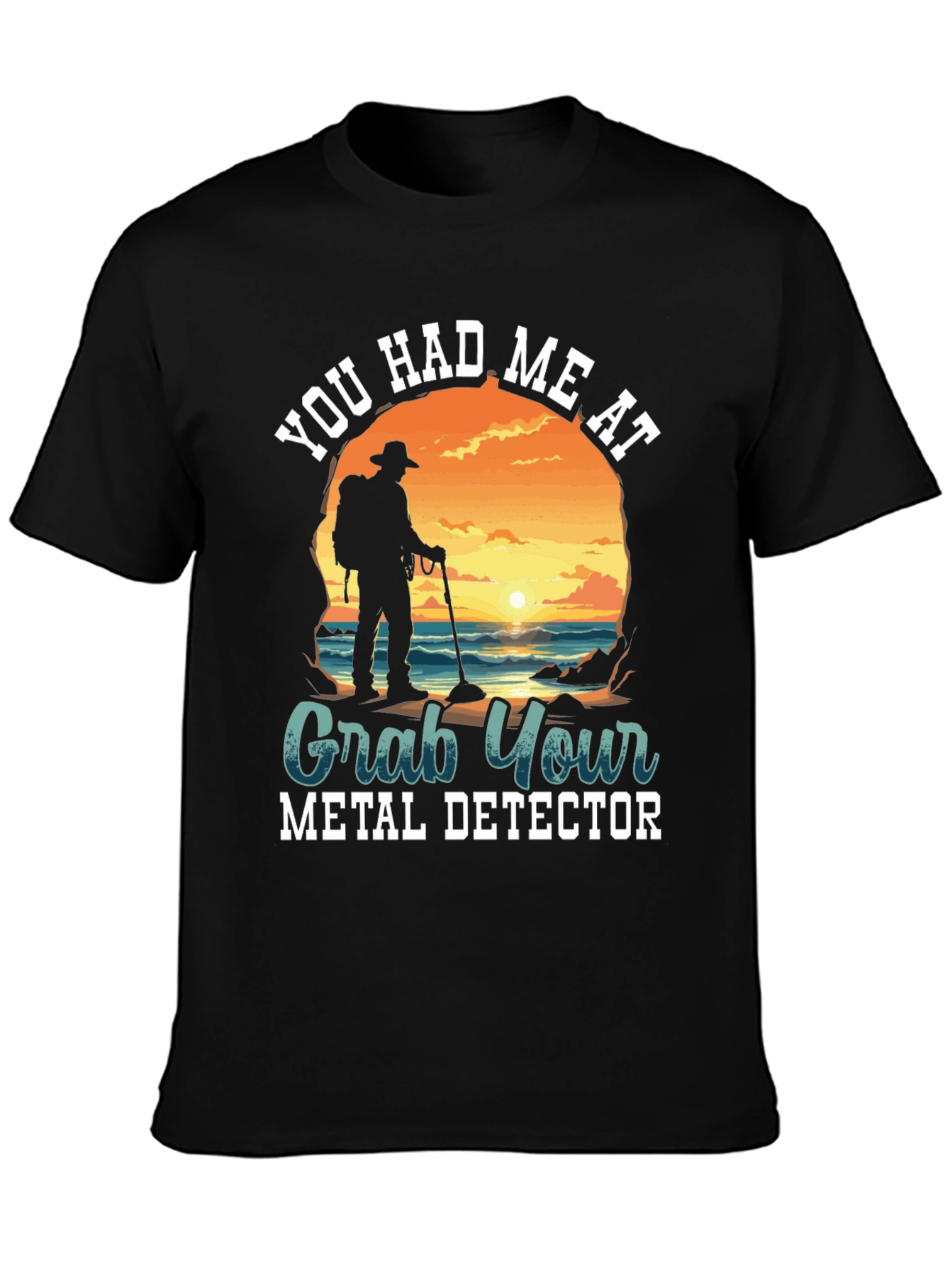 Metal Detector T-Shirt - You Had Me At...