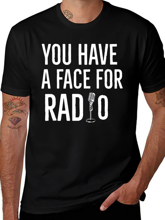You Have A Face For Radio Humor T-Shirt