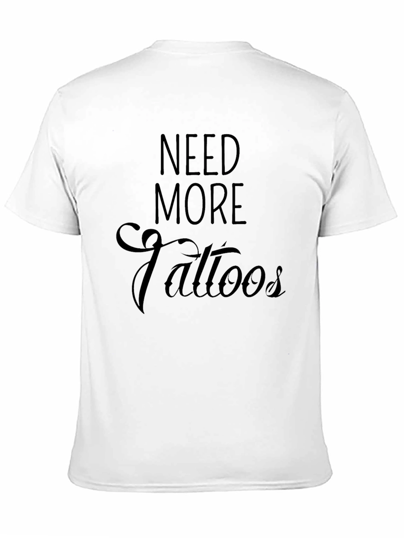 Need More Tattoos Black T-Shirt