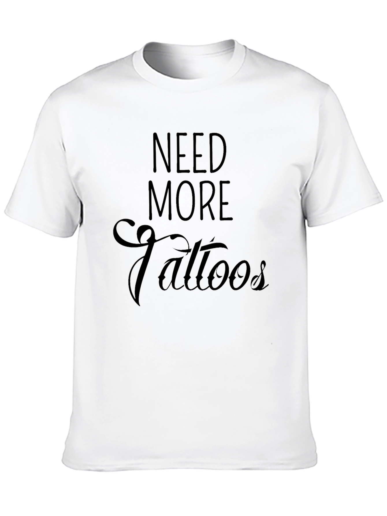 Need More Tattoos Black T-Shirt