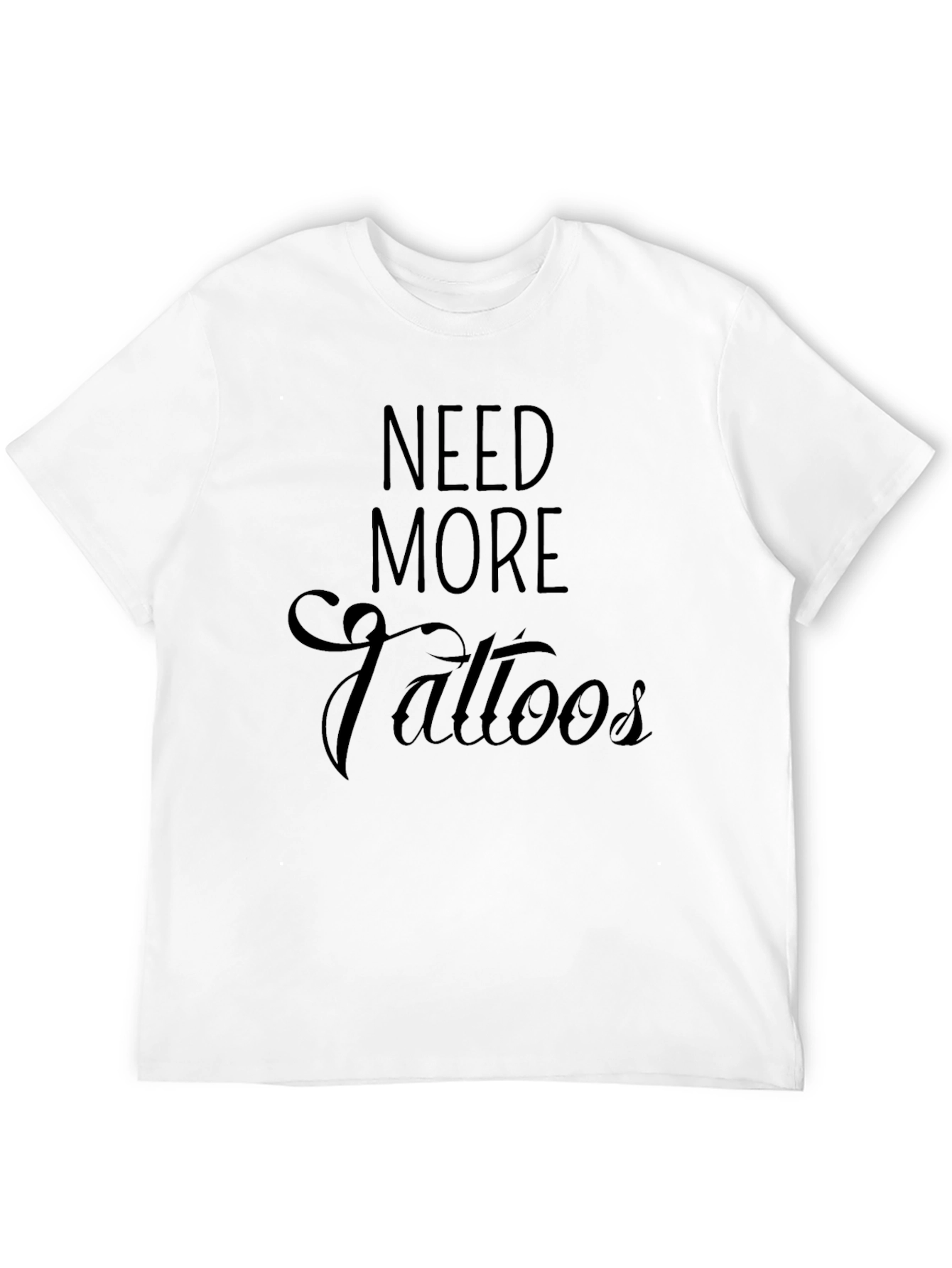 Need More Tattoos Black T-Shirt
