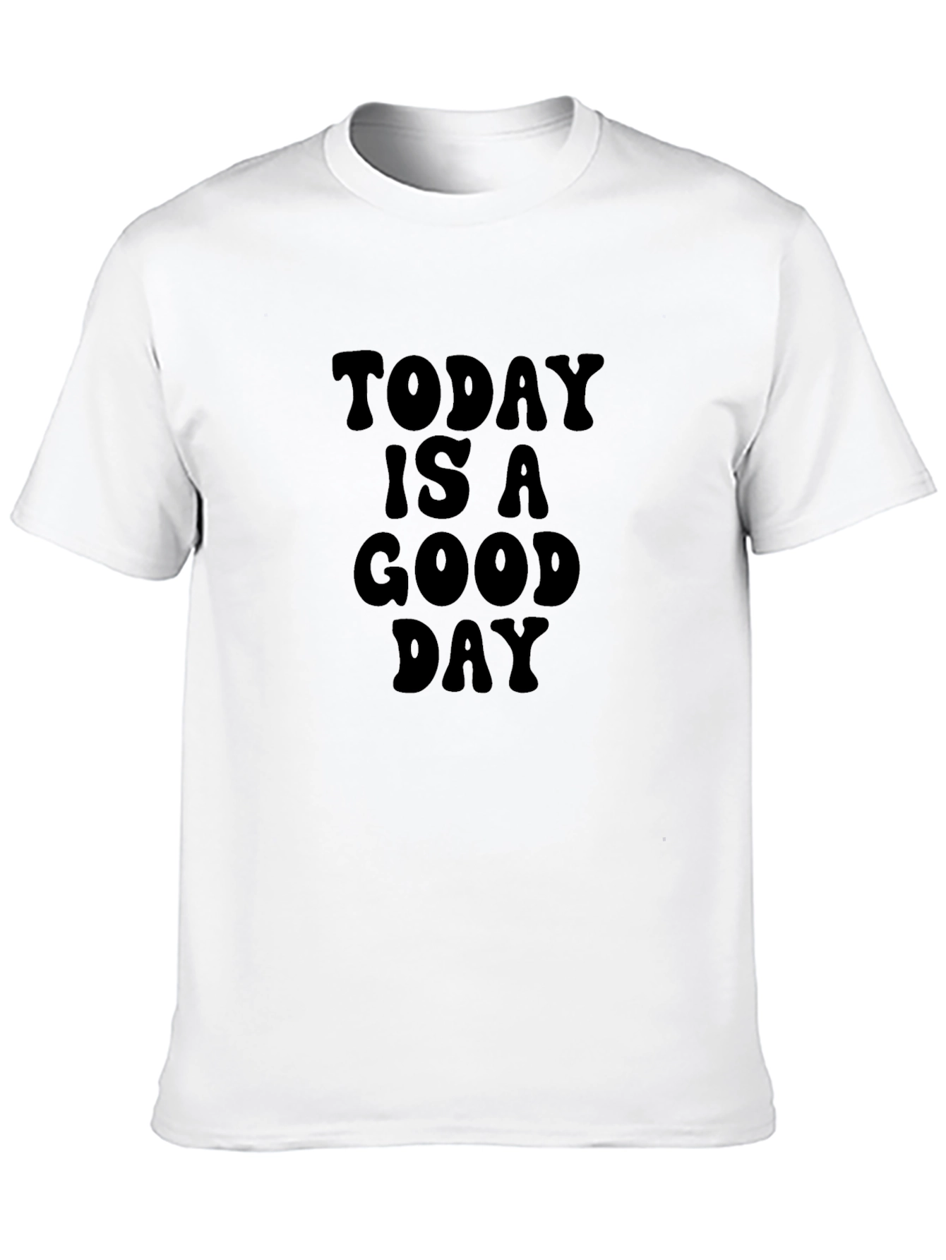 Today is a Good Day Black T-Shirt
