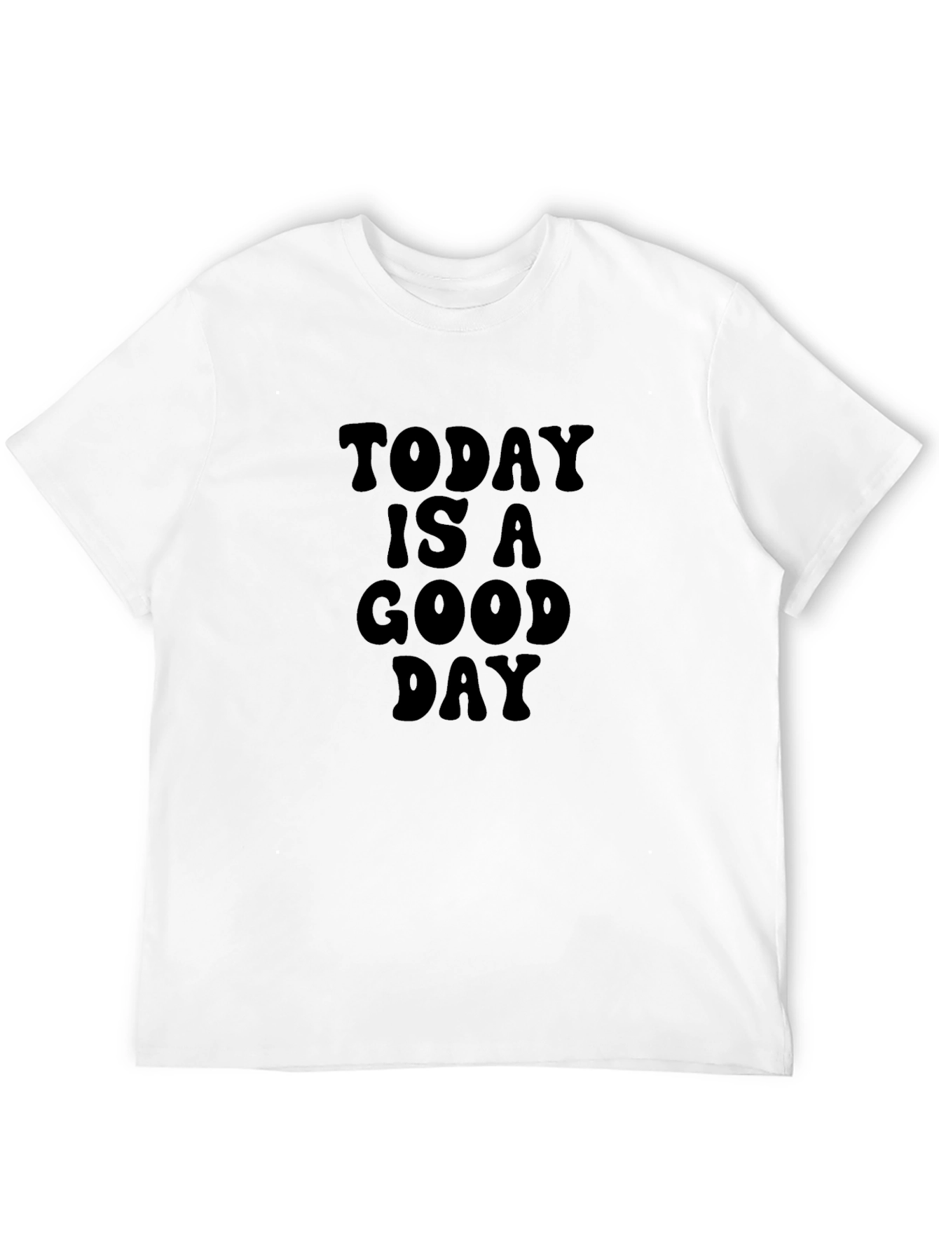 Today is a Good Day Black T-Shirt