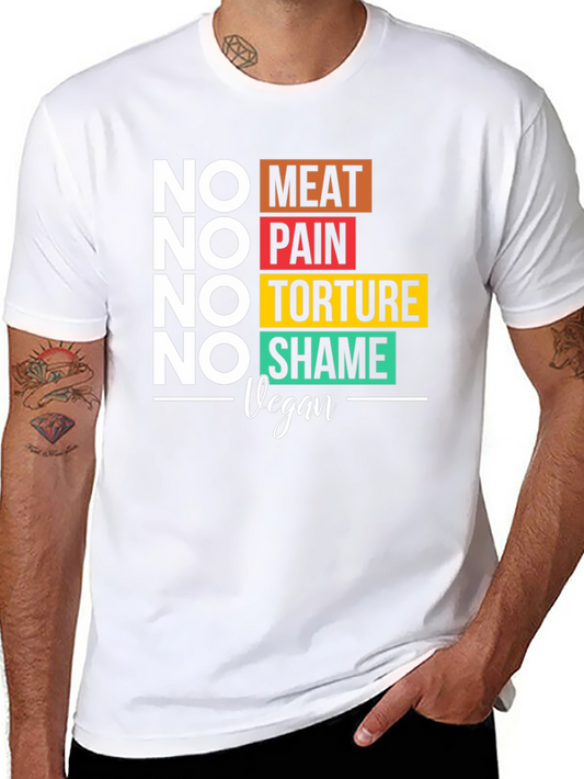 Vegan Slogan T-Shirt: No Meat No Pain No Torture No Shame