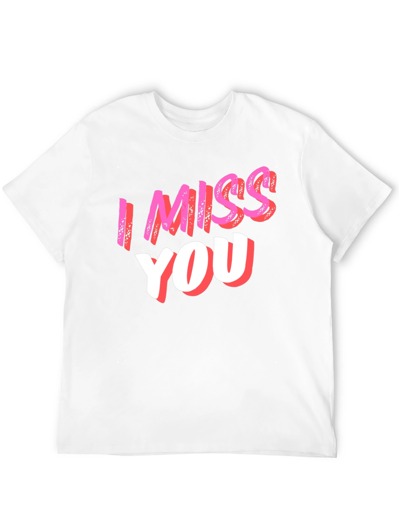 I Miss You Graphic T-Shirt - Soft Cotton Blend