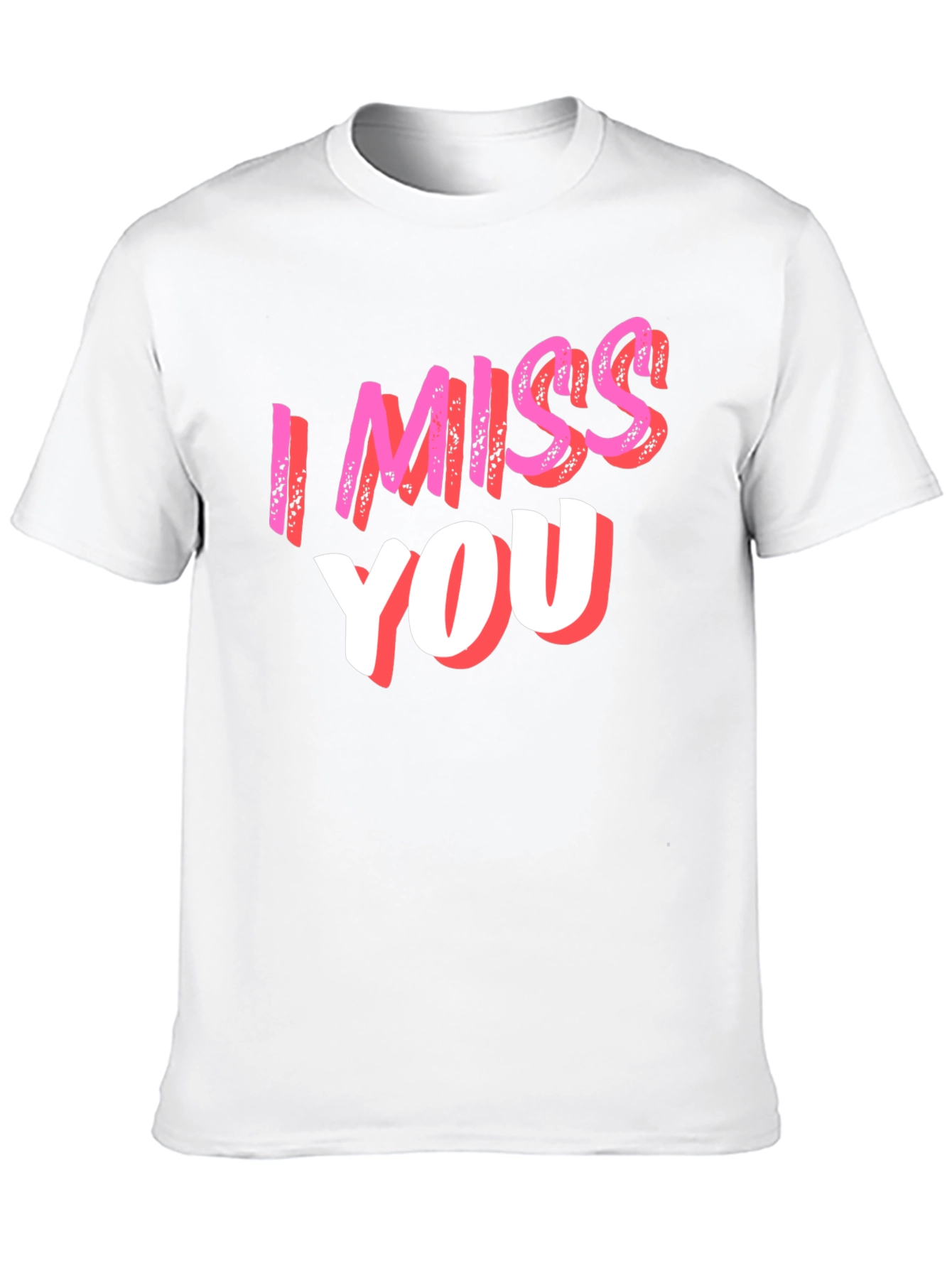 I Miss You Graphic T-Shirt - Soft Cotton Blend