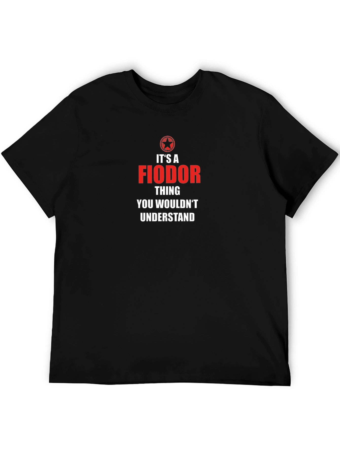 Fiodor Thing T-Shirt - You Wouldnt Understand!