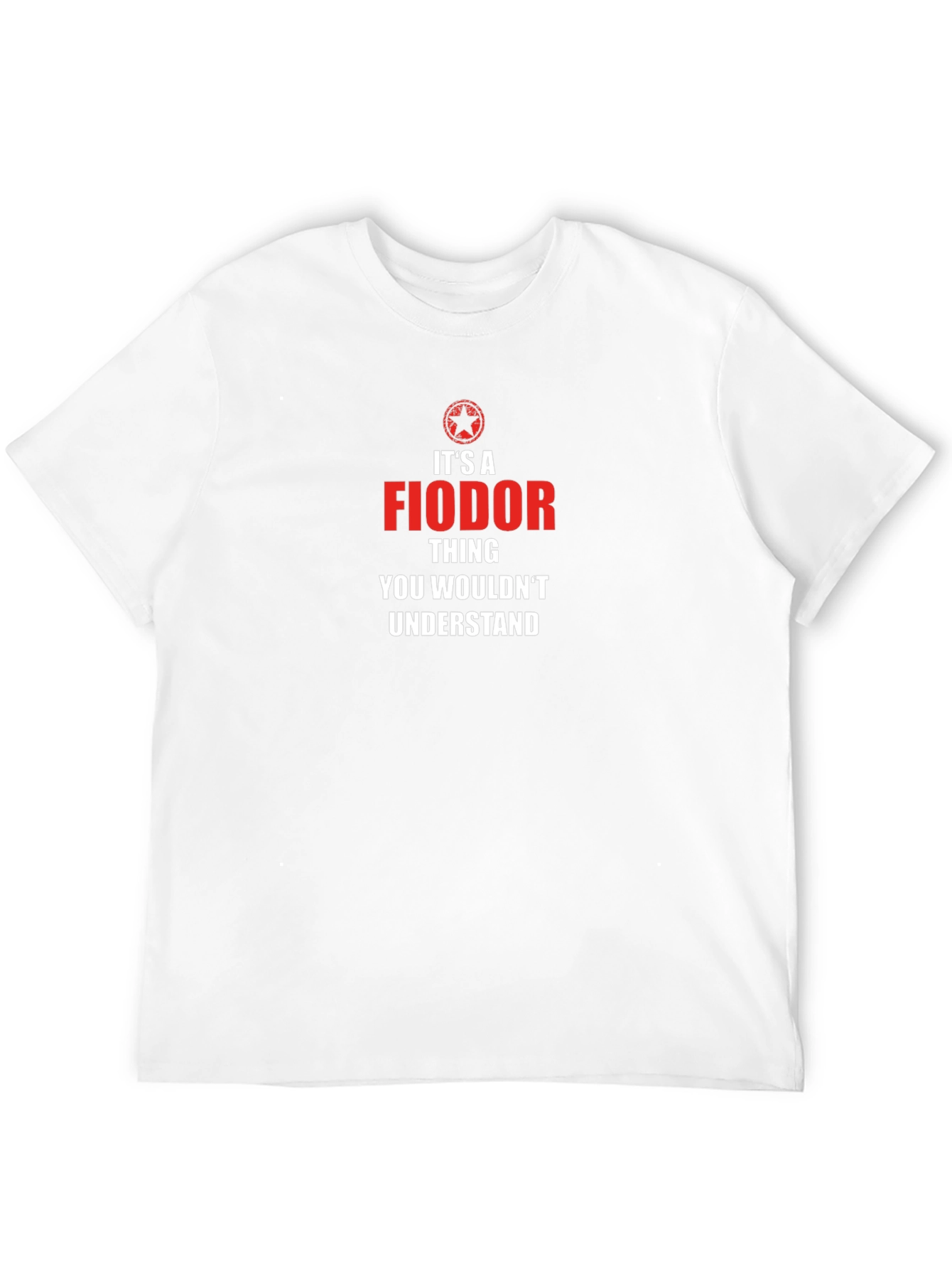 Fiodor Thing T-Shirt - You Wouldnt Understand!
