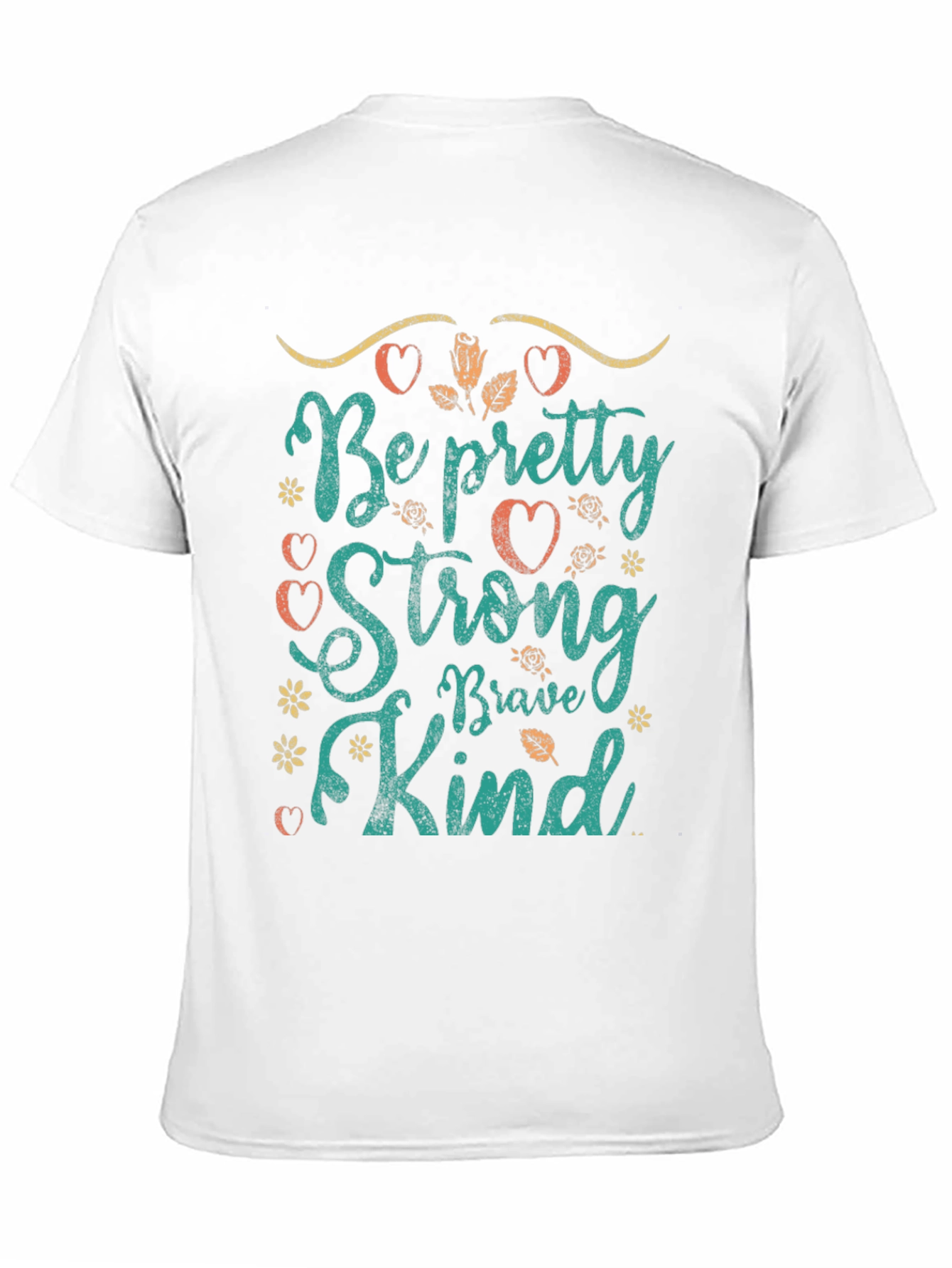 Be Pretty Strong Brave Kind T-Shirt
