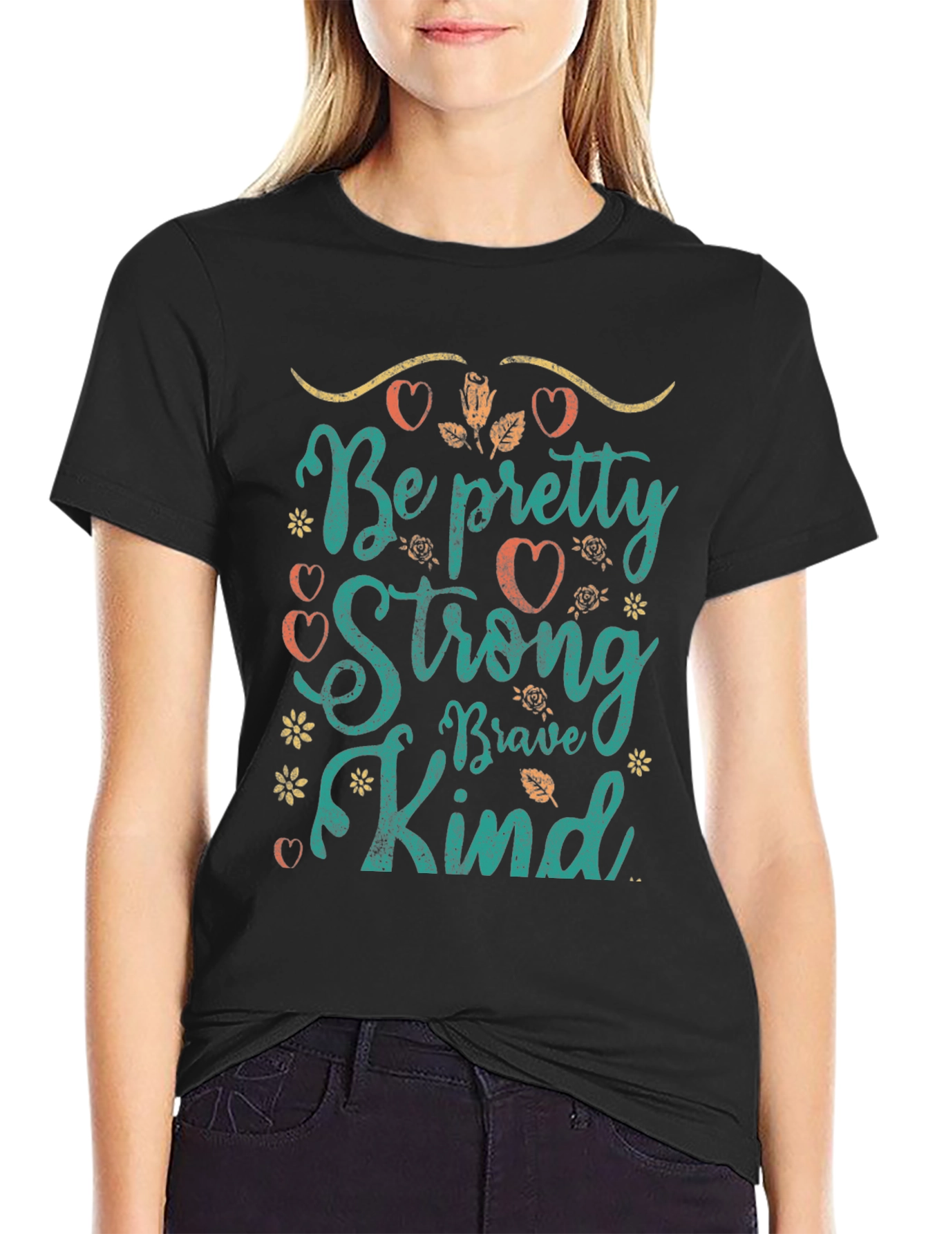 Be Pretty Strong Brave Kind T-Shirt