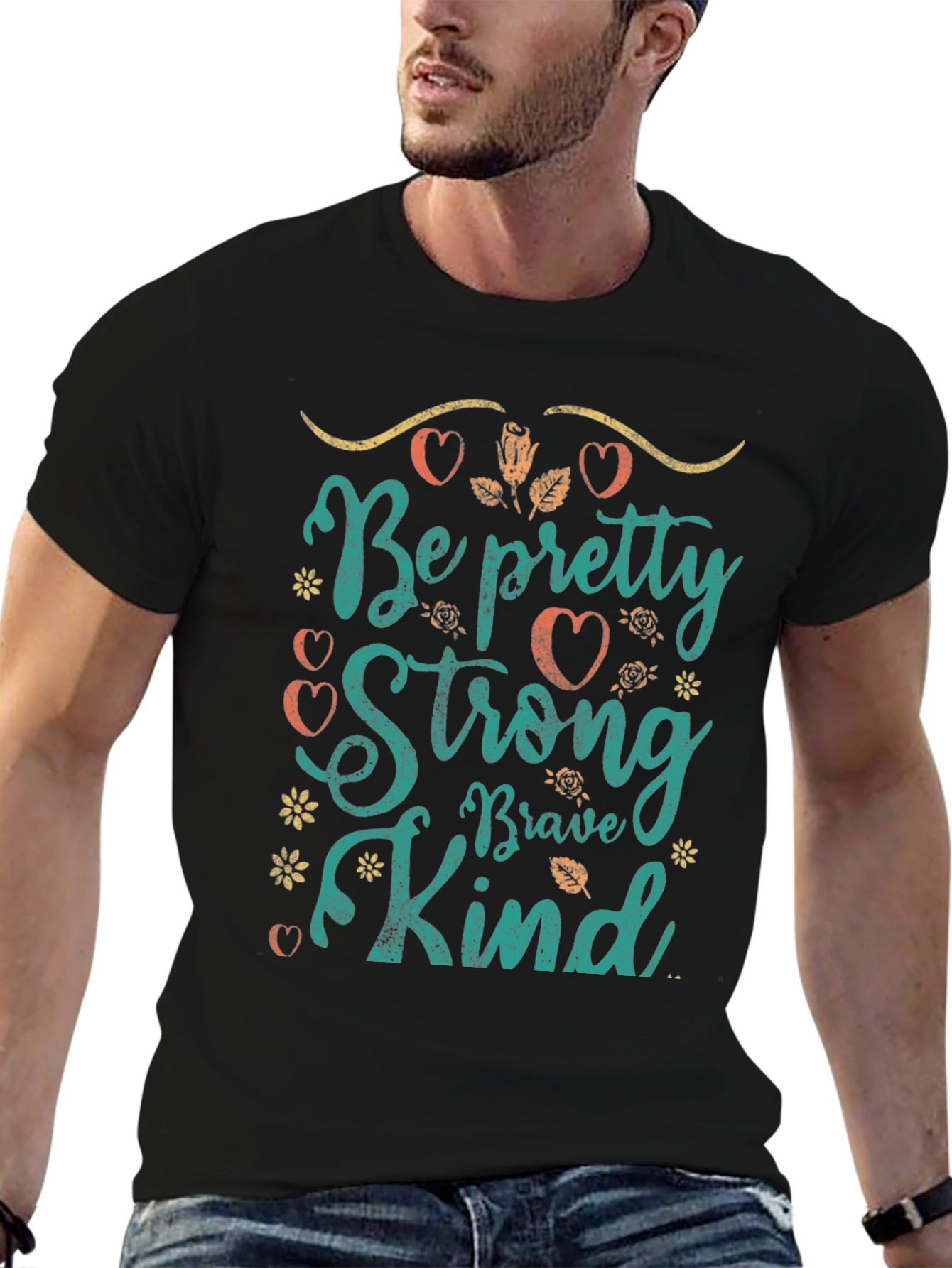 Be Pretty Strong Brave Kind T-Shirt