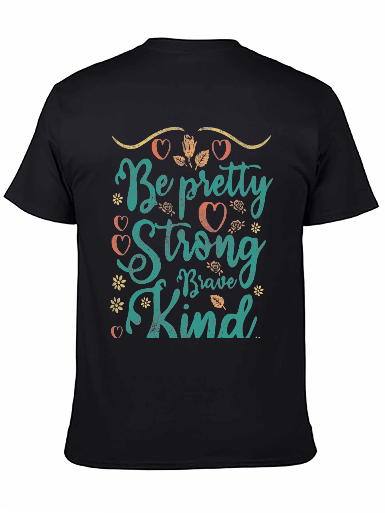 Be Pretty Strong Brave Kind T-Shirt