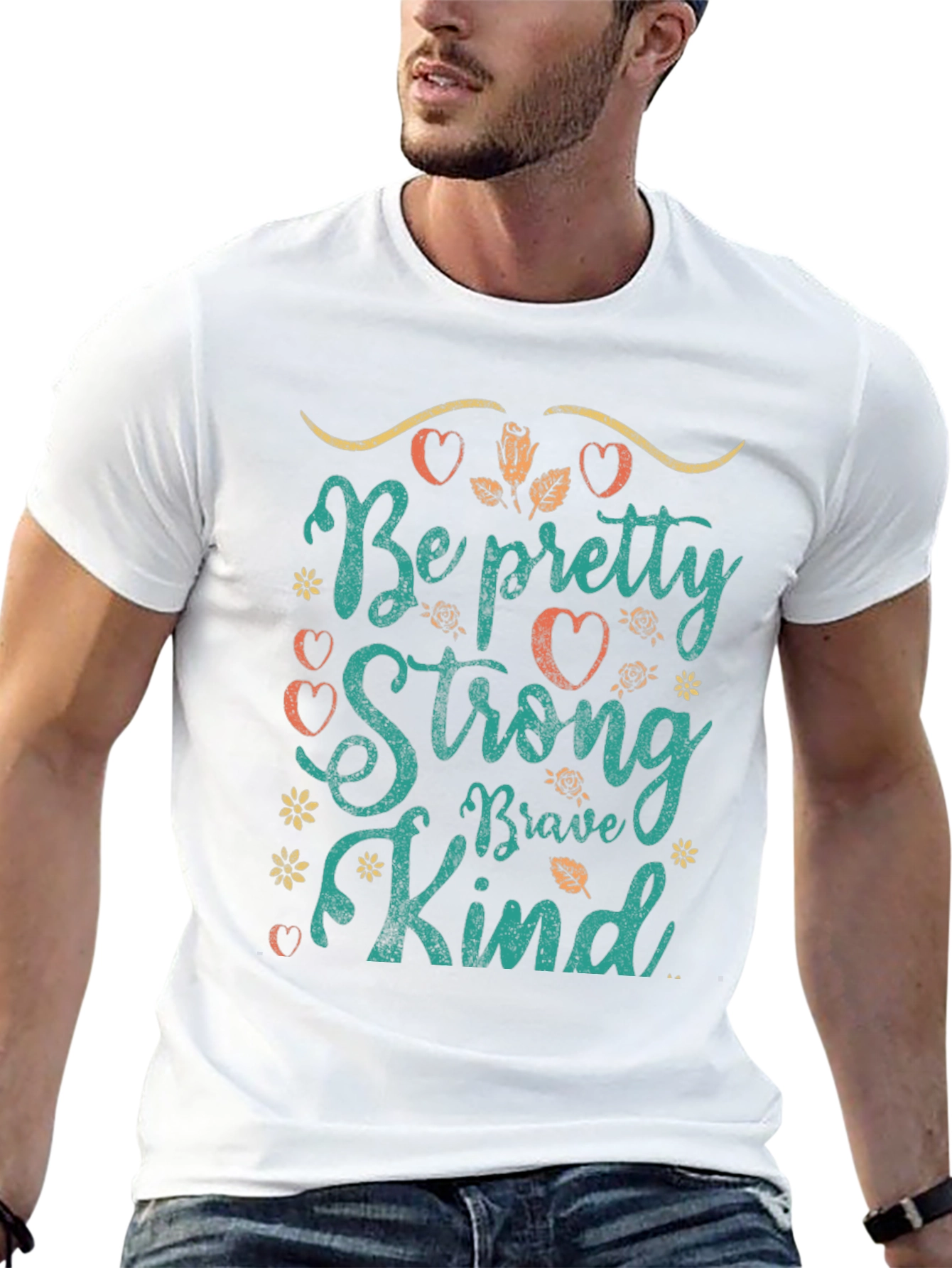 Be Pretty Strong Brave Kind T-Shirt