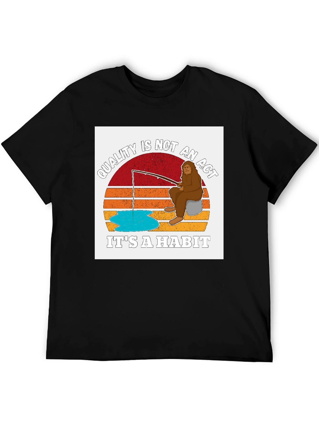 Sasquatch Fishing T-Shirt - Quality is a Habit