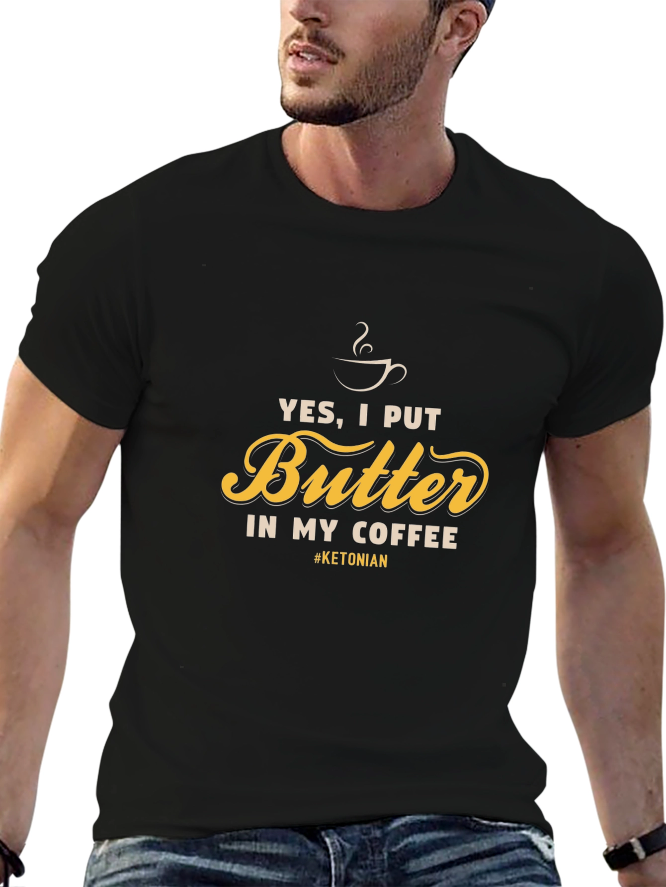 Yes I Put Butter In My Coffee T-Shirt
