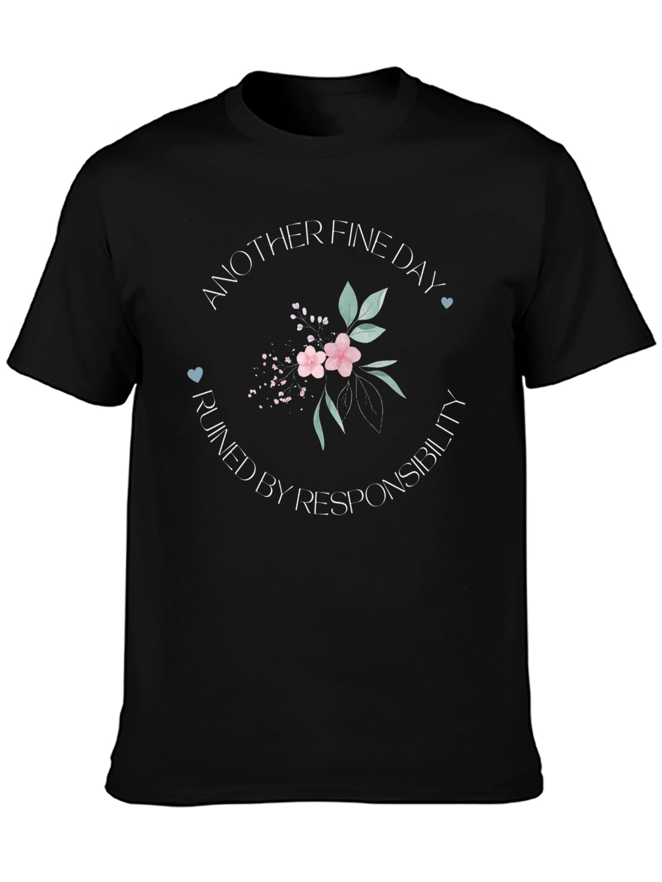 Fine Day Ruined By Responsibility Graphic Tee