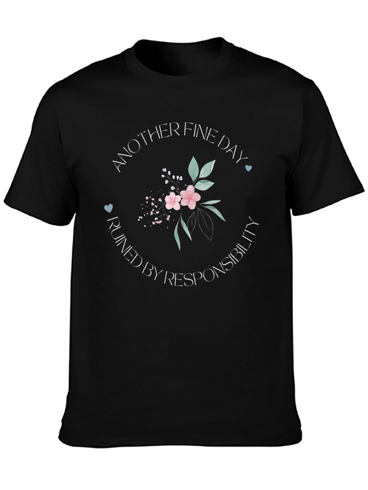 Fine Day Ruined By Responsibility Graphic Tee