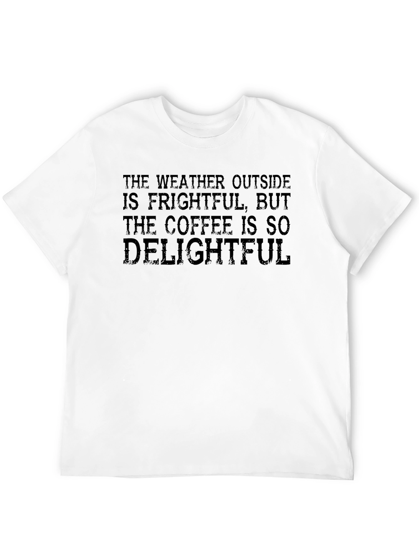 Frightful Weather Delightful Coffee T-Shirt