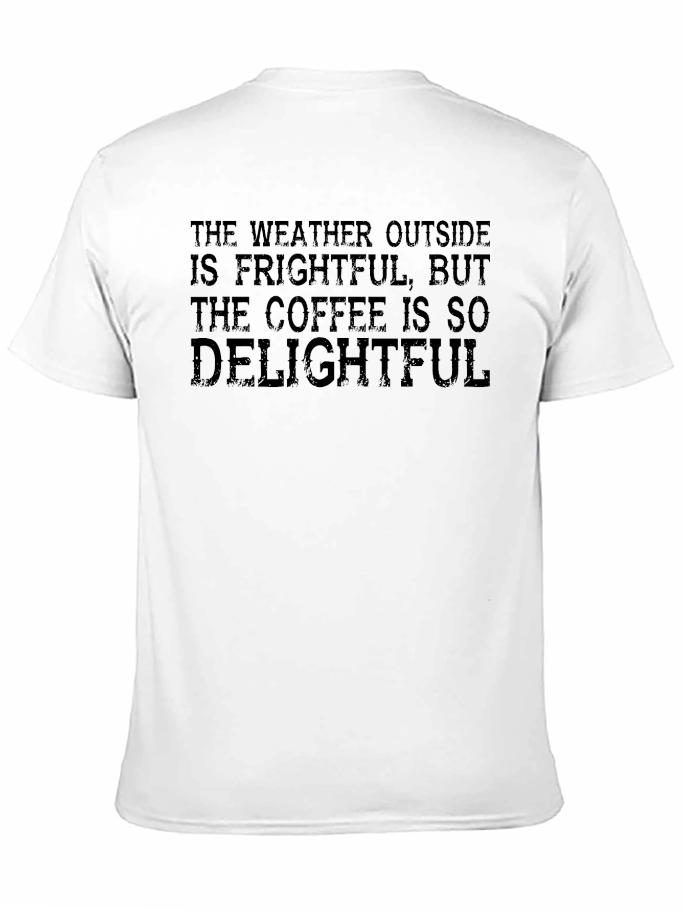 Frightful Weather Delightful Coffee T-Shirt