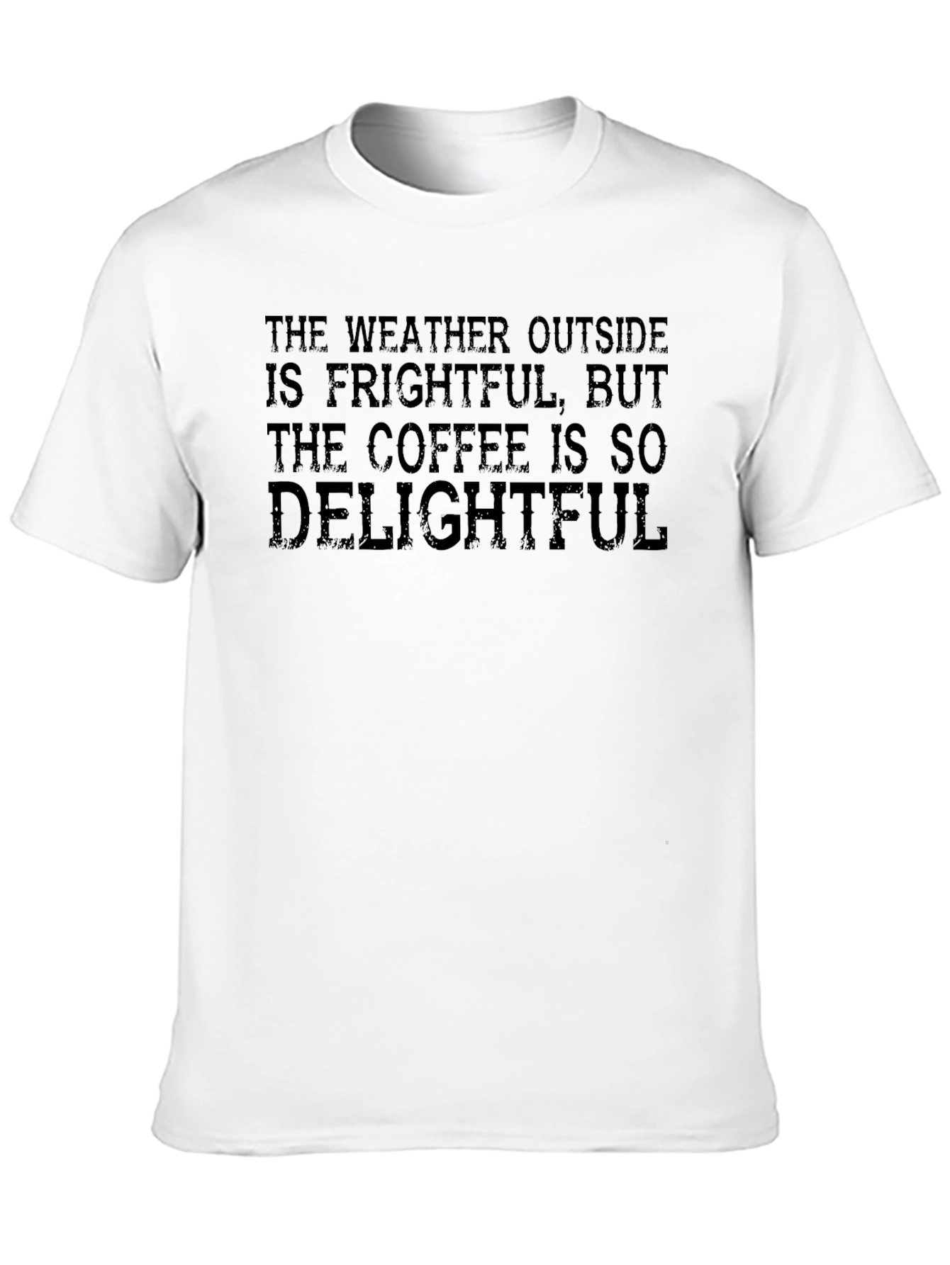Frightful Weather Delightful Coffee T-Shirt