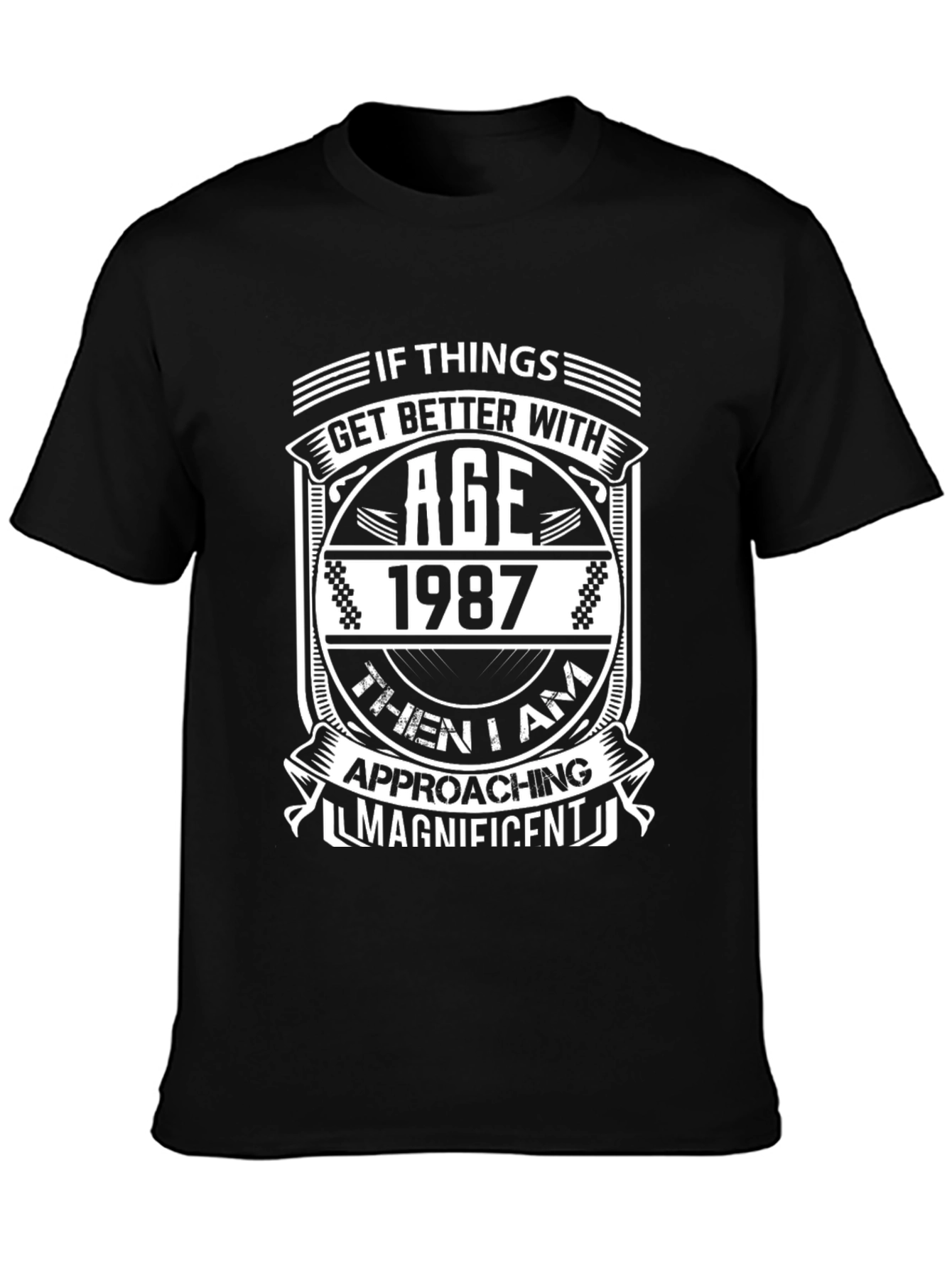 If Things Get Better With Age Funny T-Shirt