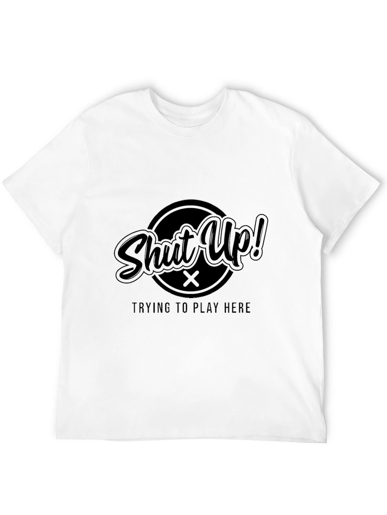 Shut Up! Playing Here Black Graphic Tee