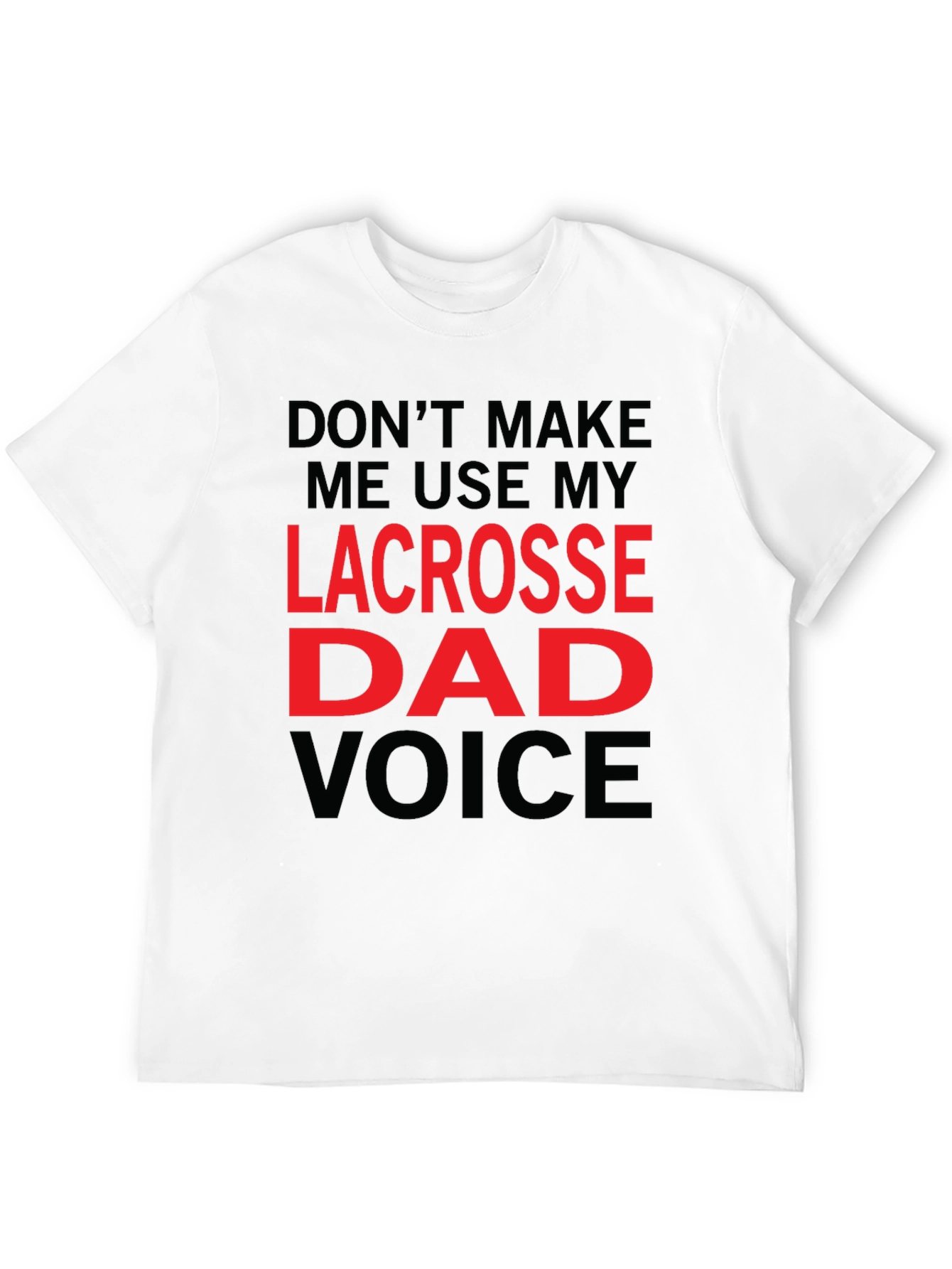 Lacrosse Dad Voice T-Shirt - Funny Fathers Day Tee