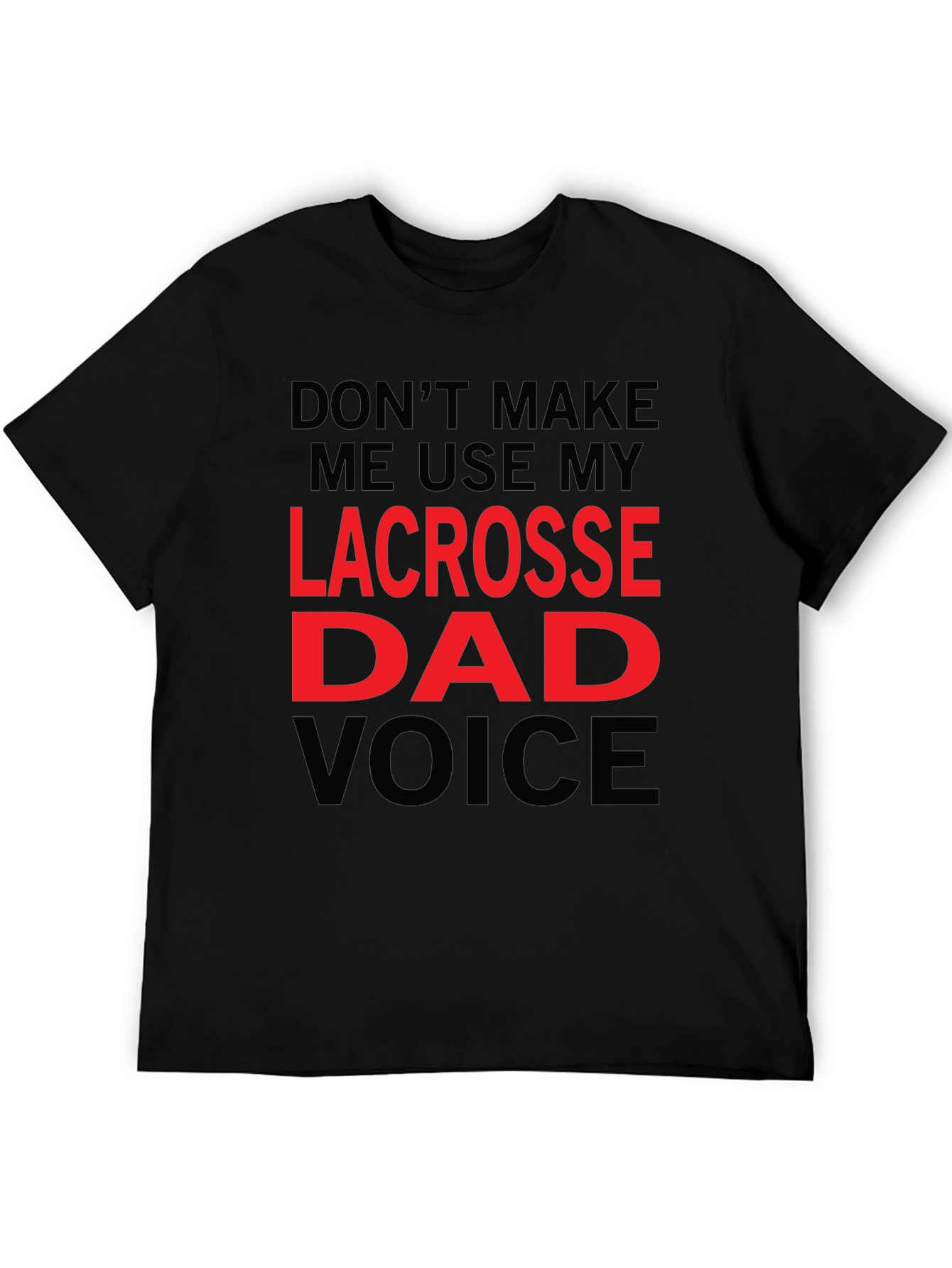 Lacrosse Dad Voice T-Shirt - Funny Fathers Day Tee