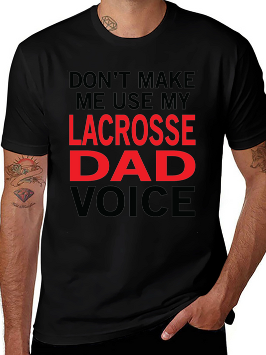 Lacrosse Dad Voice T-Shirt - Funny Fathers Day Tee
