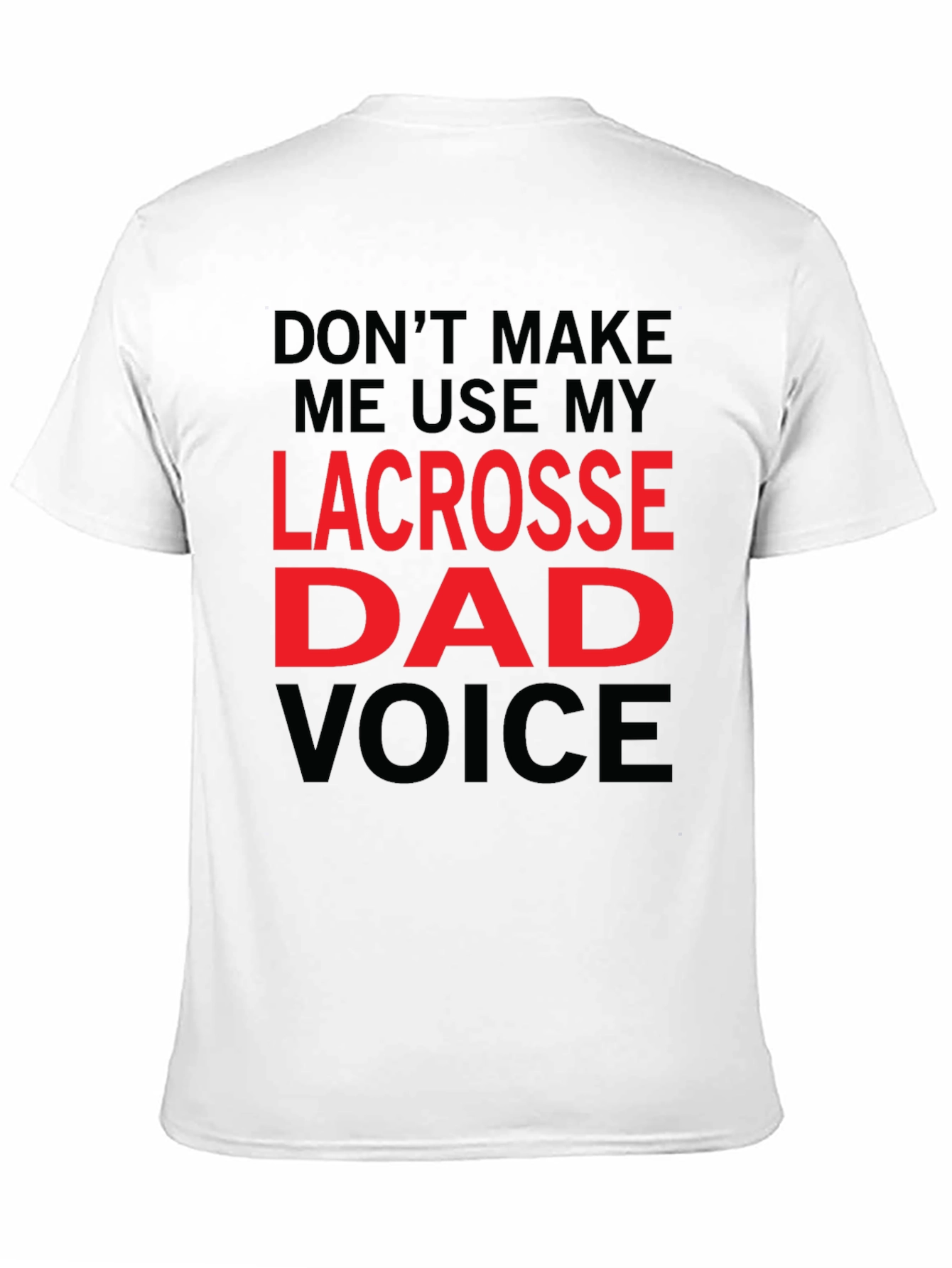 Lacrosse Dad Voice T-Shirt - Funny Fathers Day Tee