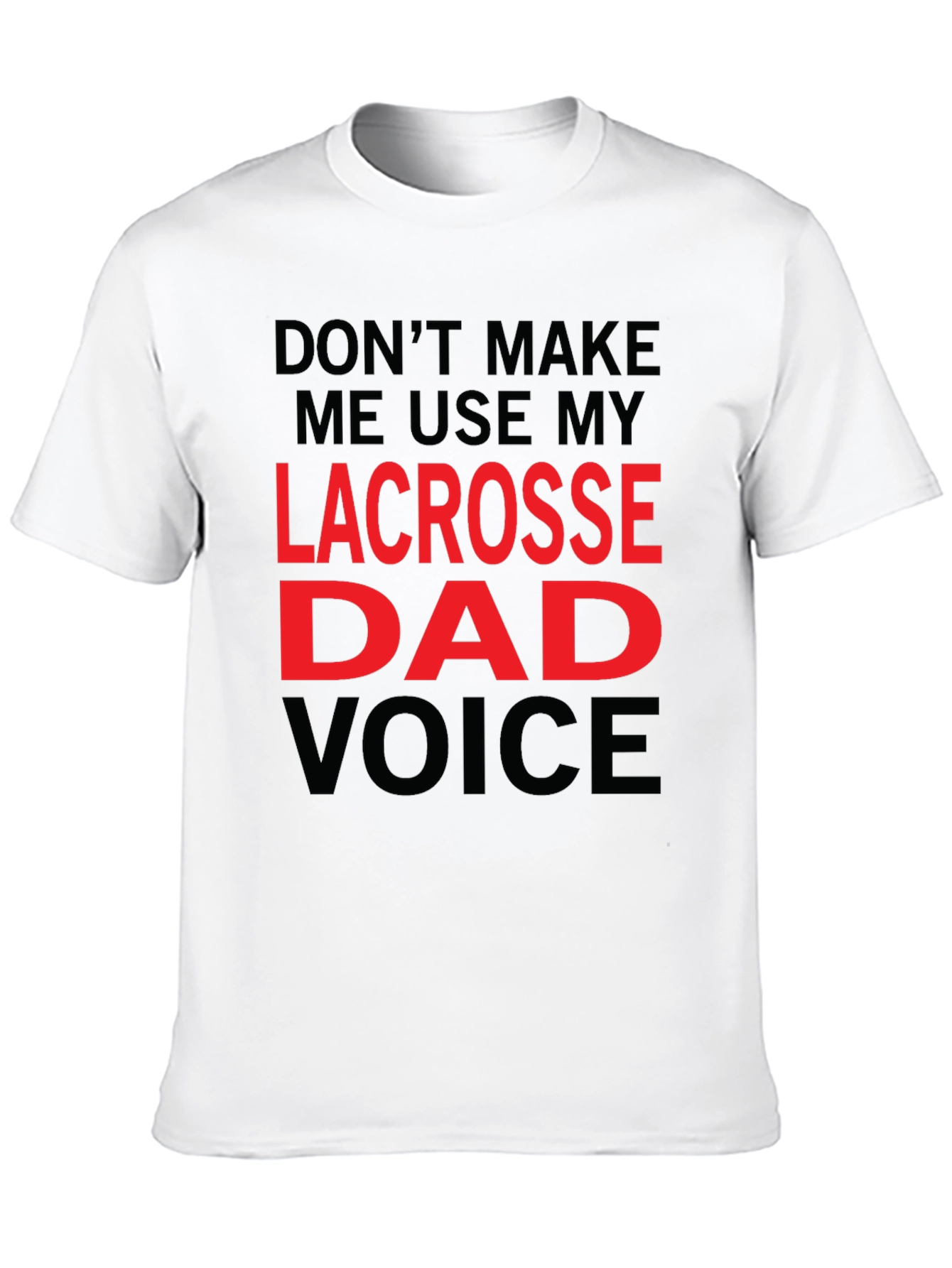 Lacrosse Dad Voice T-Shirt - Funny Fathers Day Tee