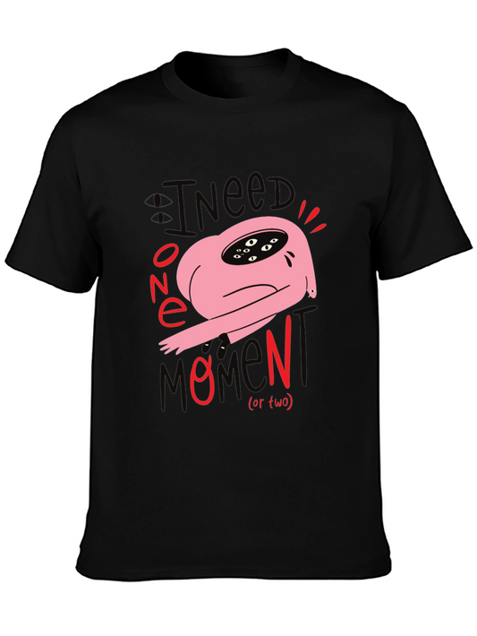I Need One Momen(t) T-Shirt: Unique Graphic Tee