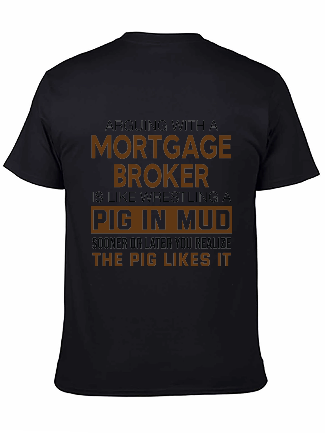 Mortgage Broker Pig in Mud Black T-Shirt