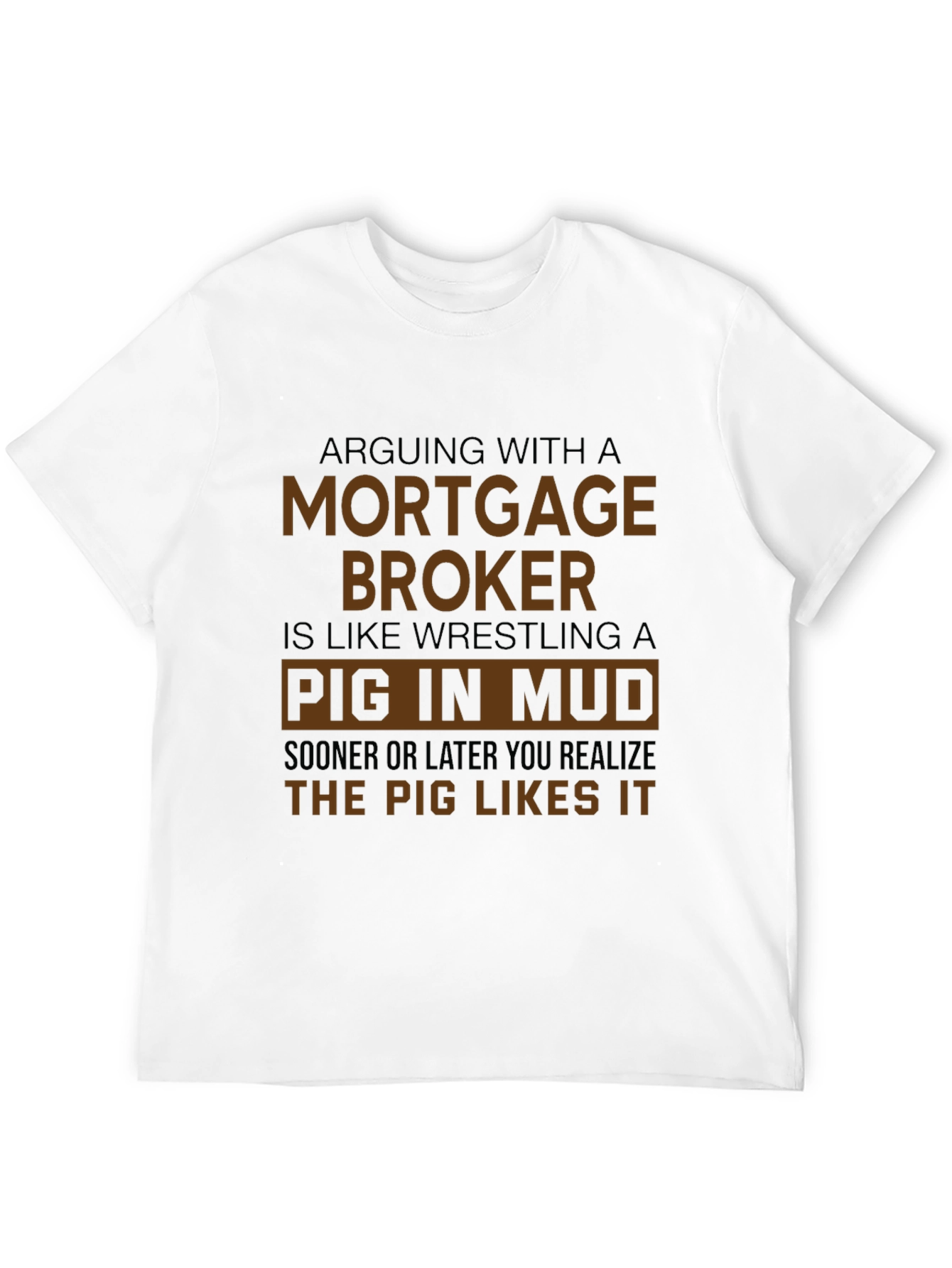 Mortgage Broker Pig in Mud Black T-Shirt