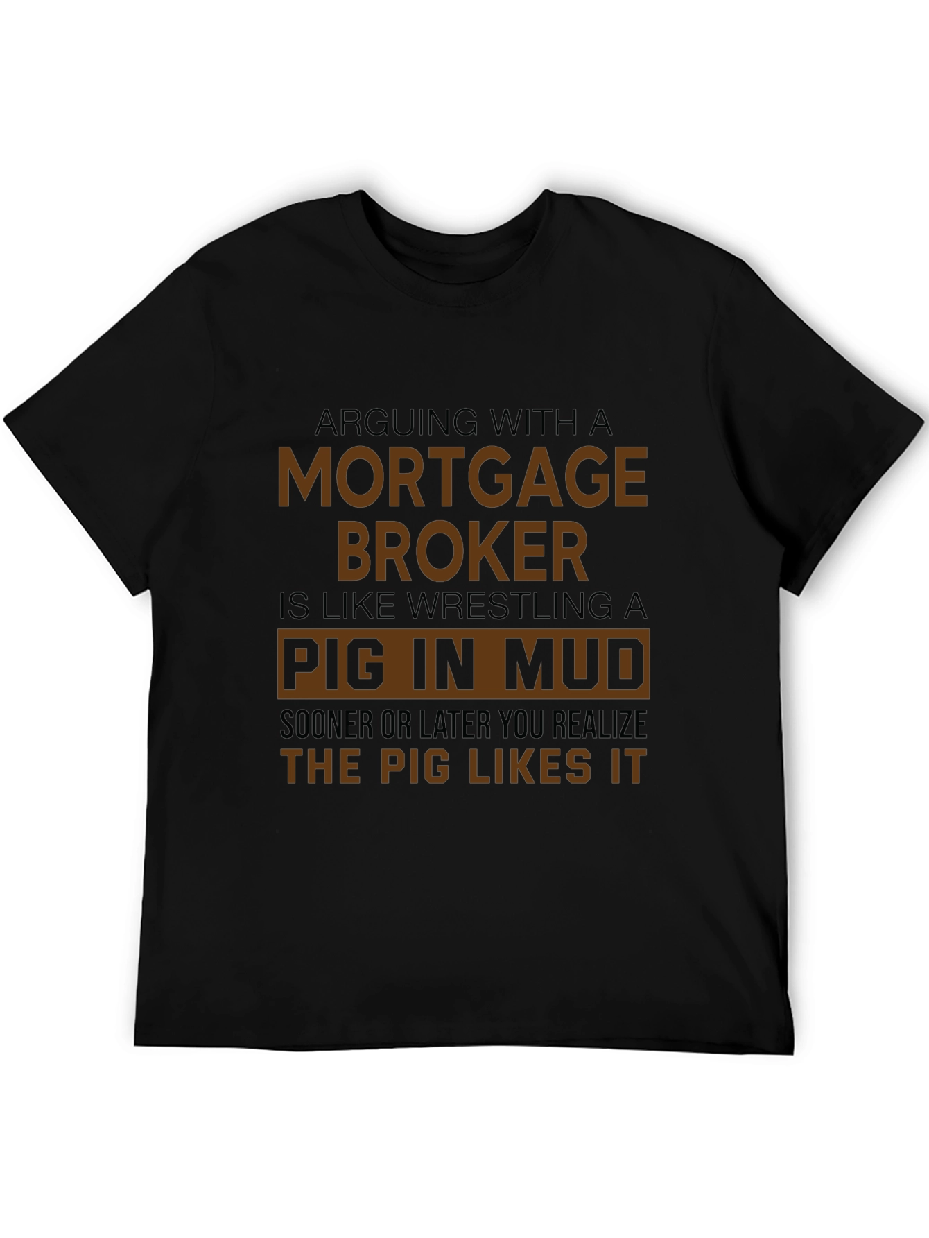 Mortgage Broker Pig in Mud Black T-Shirt