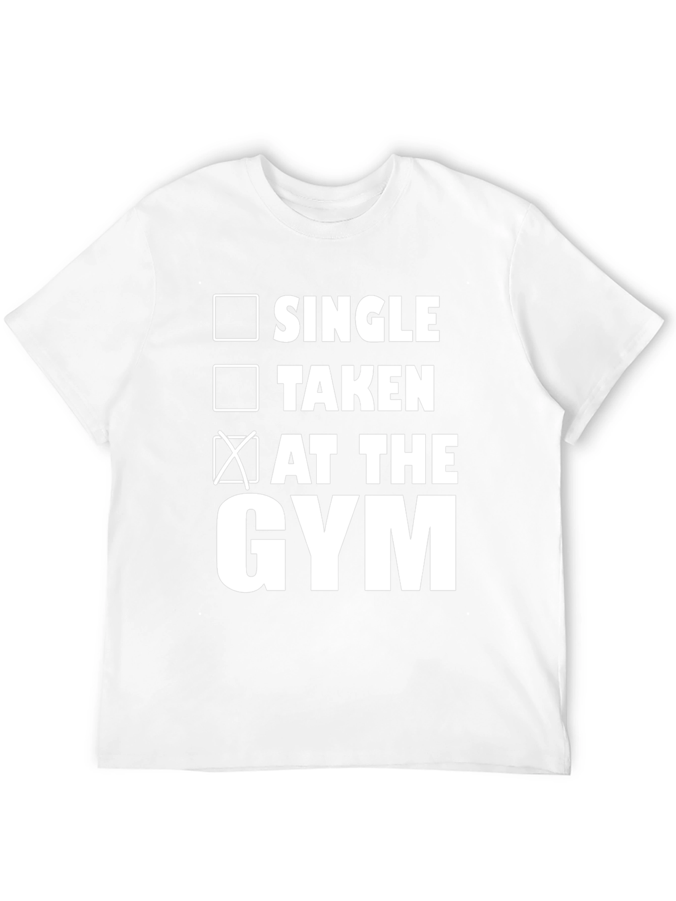 Gym Humor T-Shirt: Single Taken At the Gym!