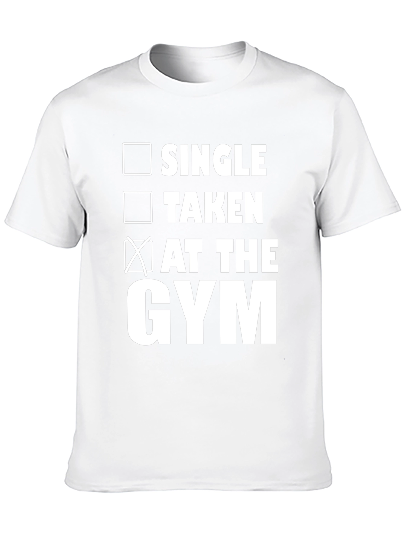 Gym Humor T-Shirt: Single Taken At the Gym!