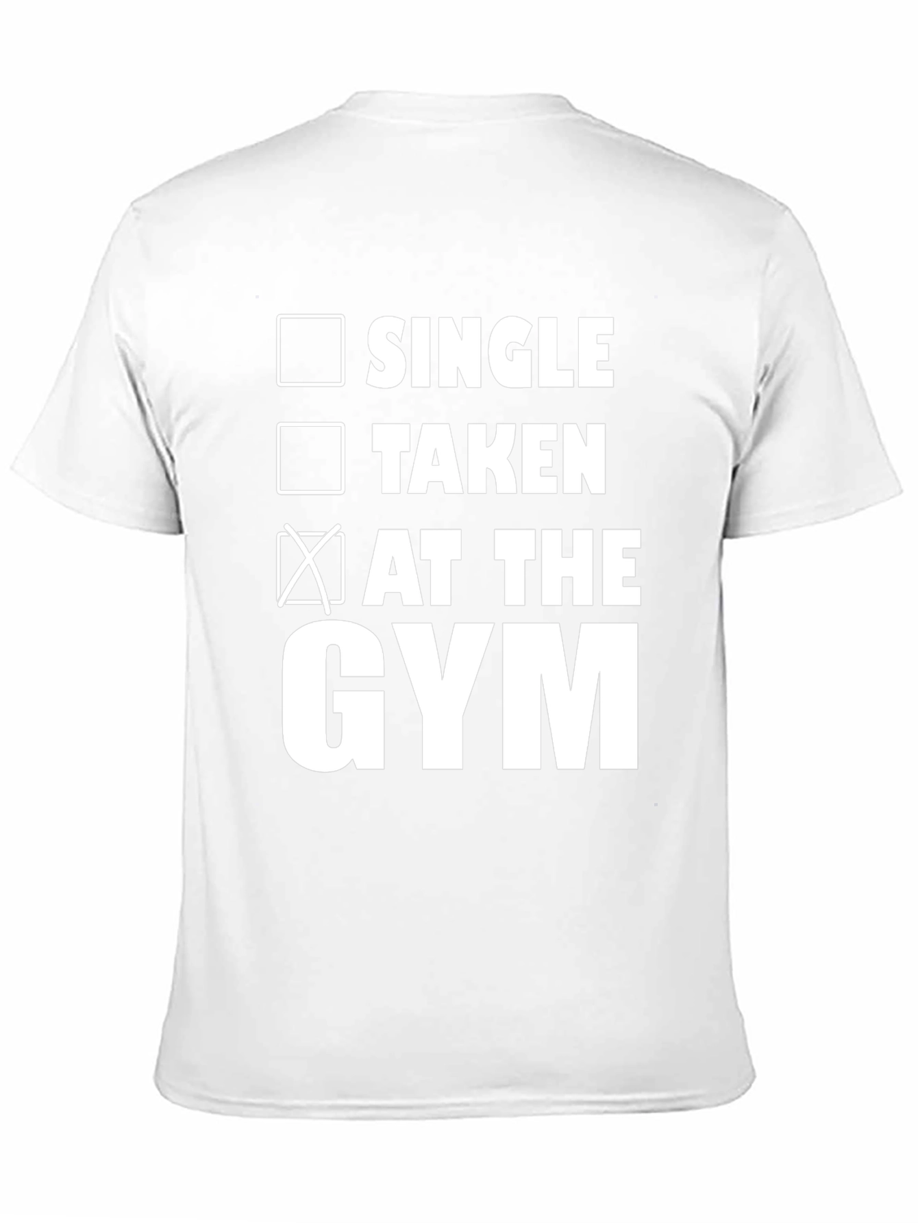 Gym Humor T-Shirt: Single Taken At the Gym!