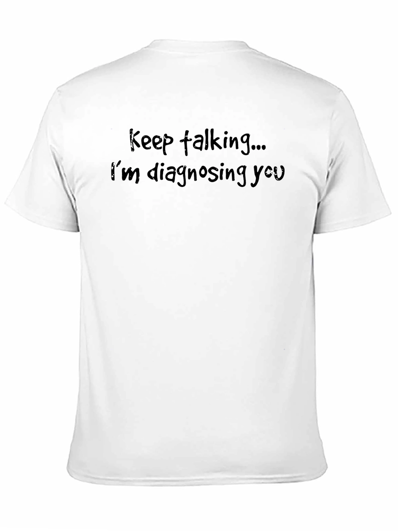 Keep Talking T-Shirt - Funny Diagnostic Tee